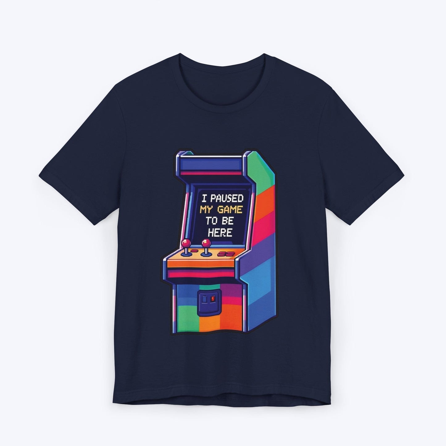 T-Shirt Navy / S I Paused My Game to be Here (Arcade) T-shirt