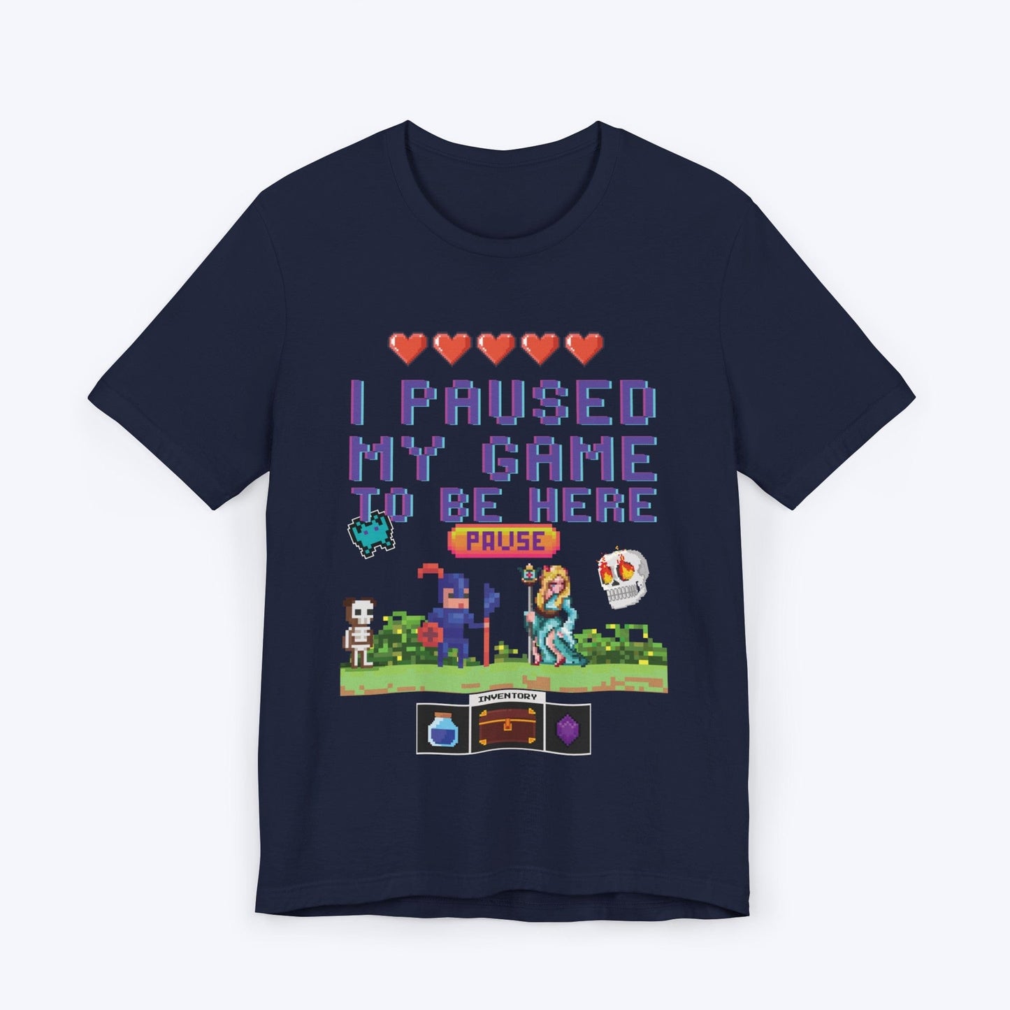 T-Shirt Navy / S I Paused My Game to be Here (Classic) T-shirt