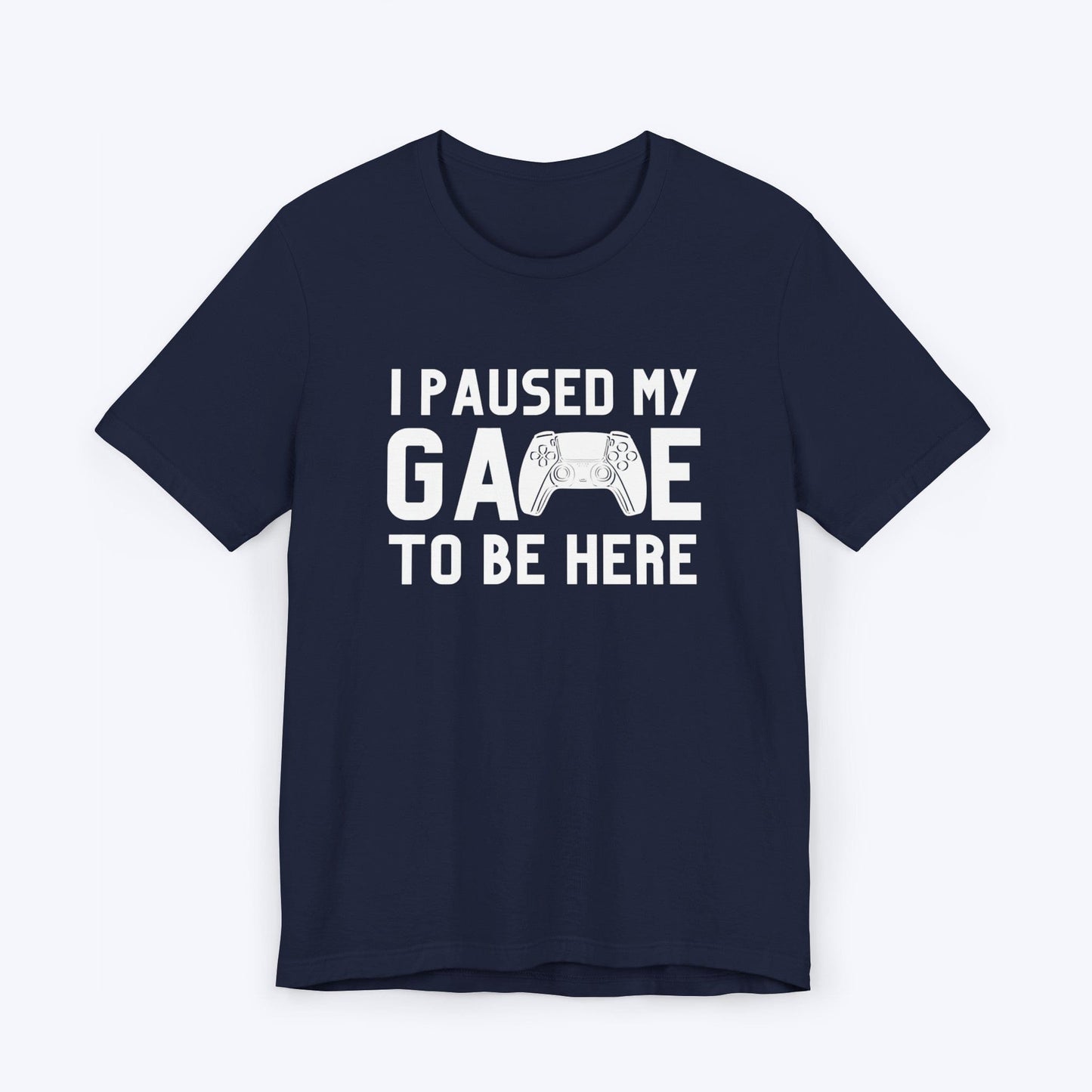 T-Shirt Navy / S I Paused My Game to be Here (Controller) T-shirt