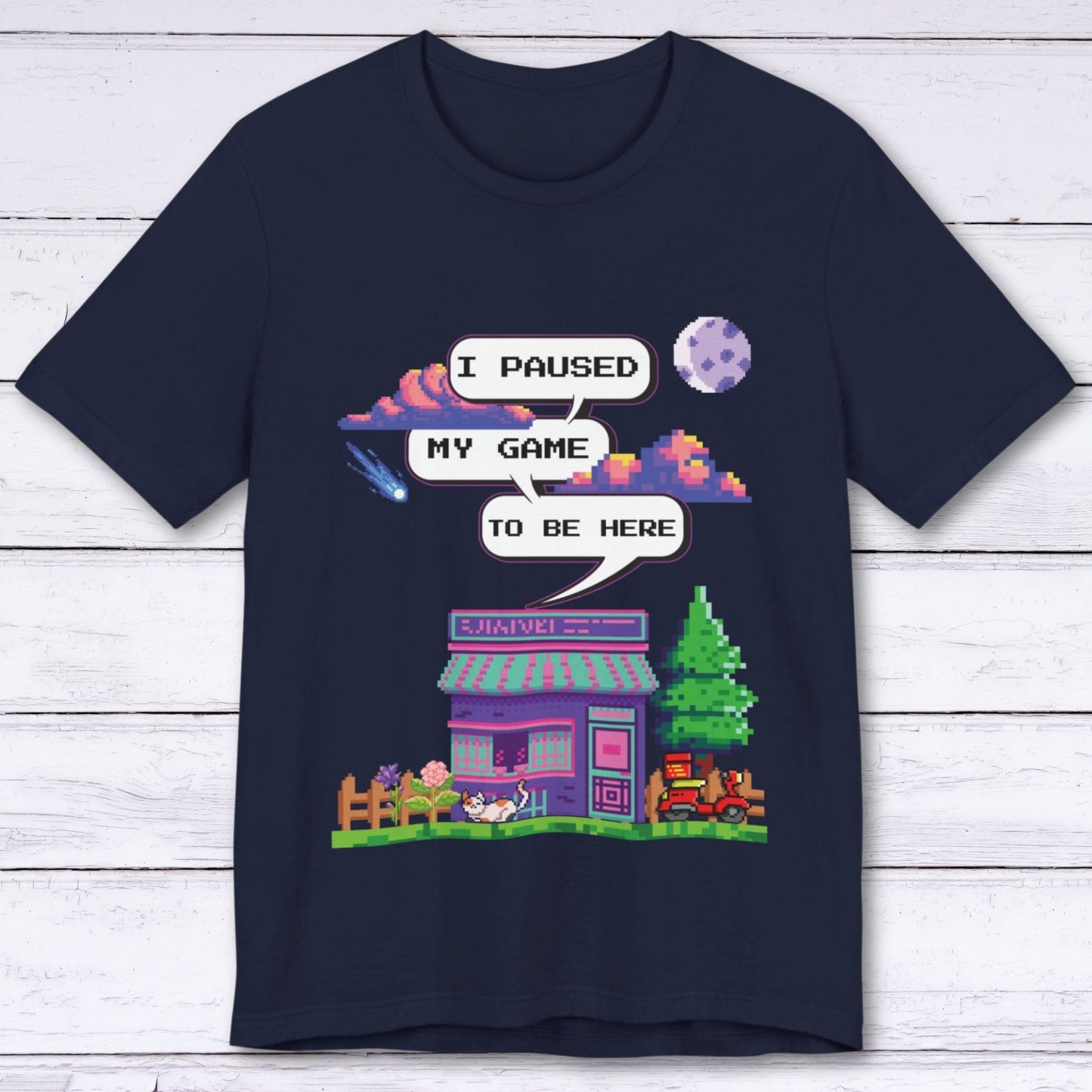 T-Shirt Navy / S I Paused My Game to be Here (Pixel World) T-shirt