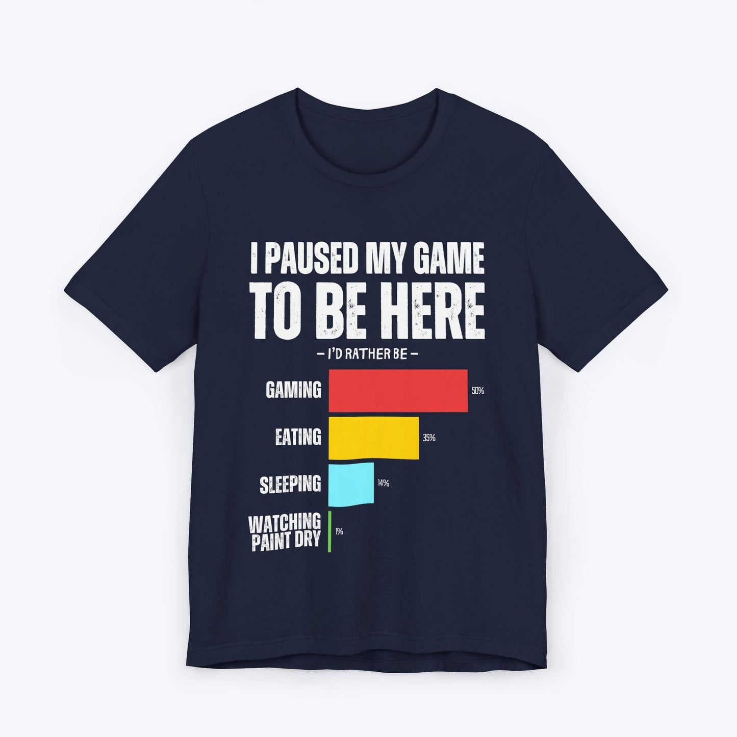 T-Shirt Navy / S I Paused My Game to be Here (Row Chart) T-shirt