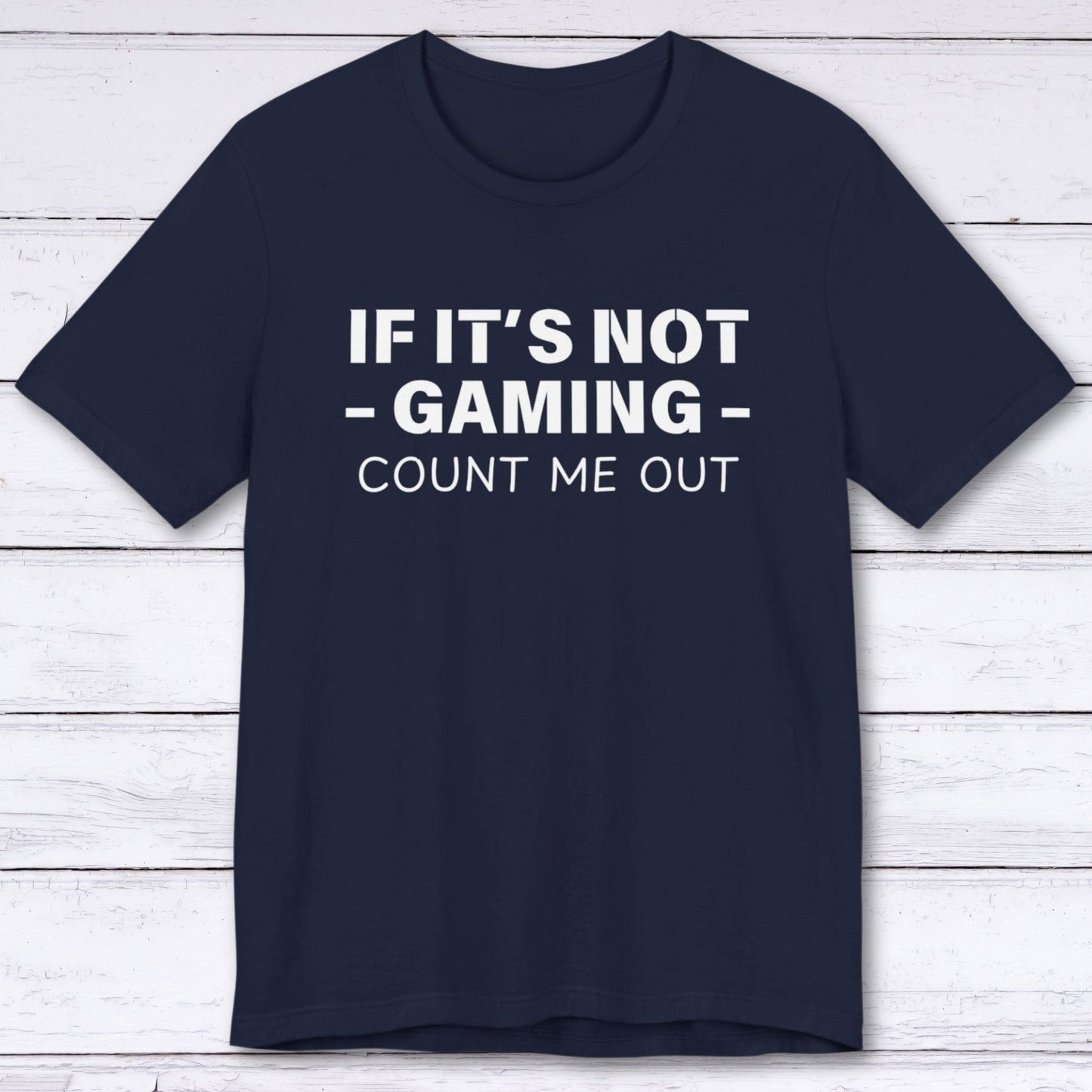 T-Shirt Navy / S If It's Not Gaming Count Me Out T-shirt