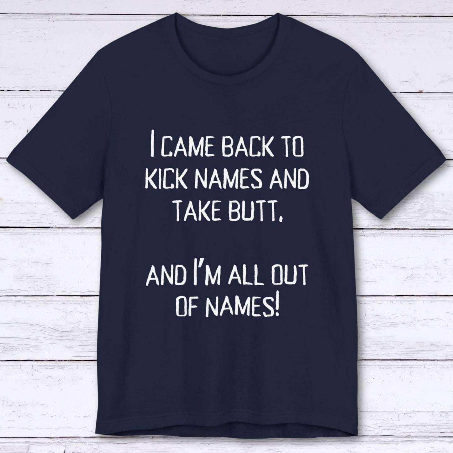 T-Shirt Navy / S Kick names and Take Butt T-shirt