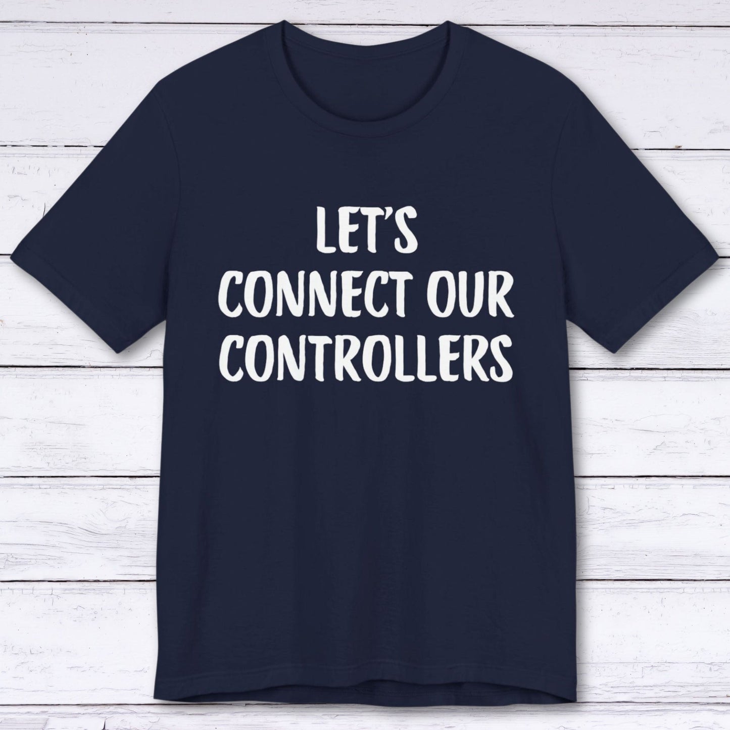 T-Shirt Navy / S Let's Connect Our Controllers T-shirt