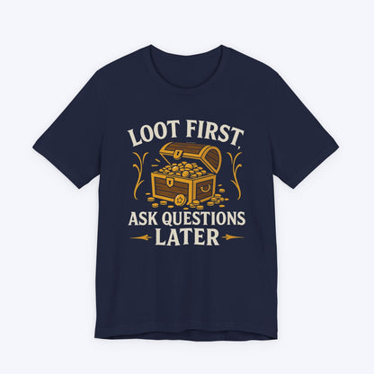 T-Shirt Navy / S Loot First, Ask Questions Later T-shirt