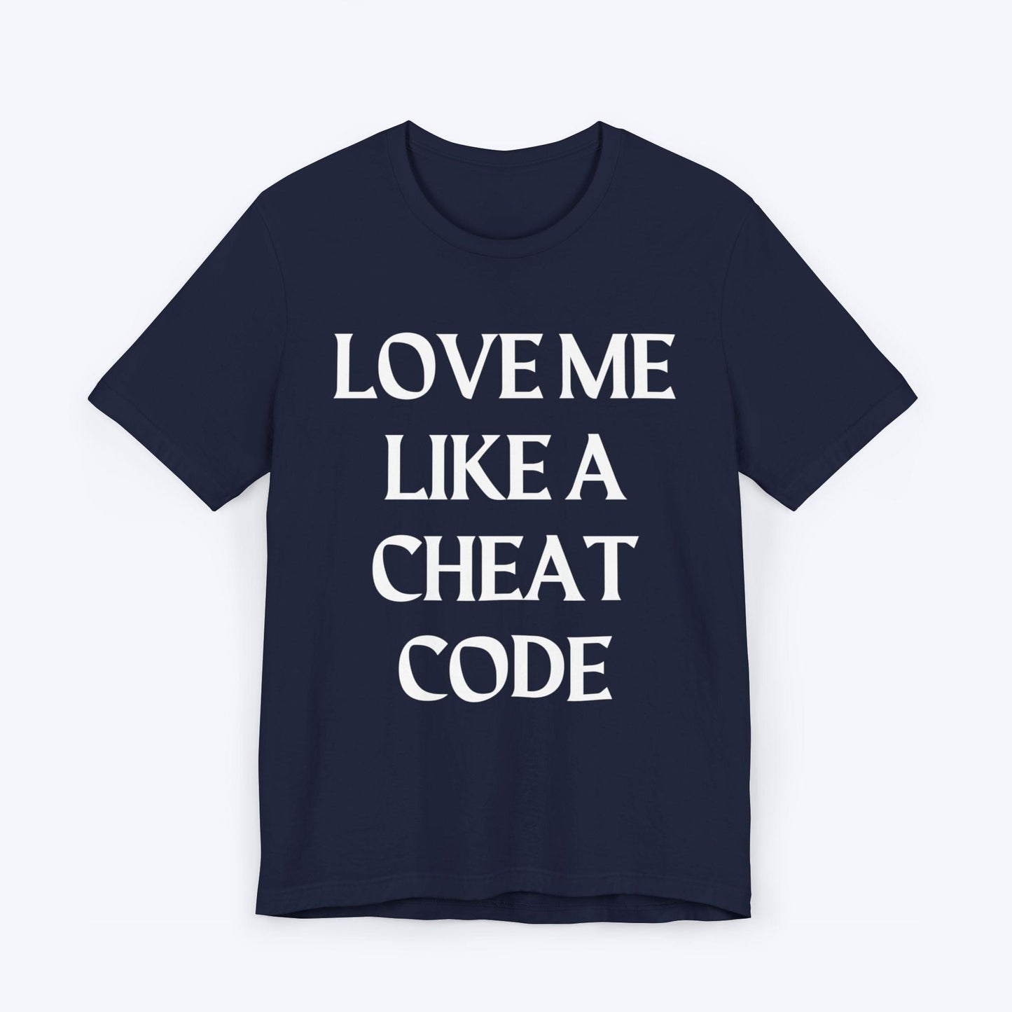 T-Shirt Navy / S Love Me Like A Cheat Code T-shirt