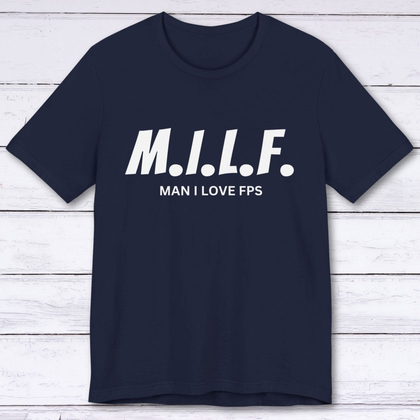 T-Shirt Navy / S Man I Love FPS T-shirt