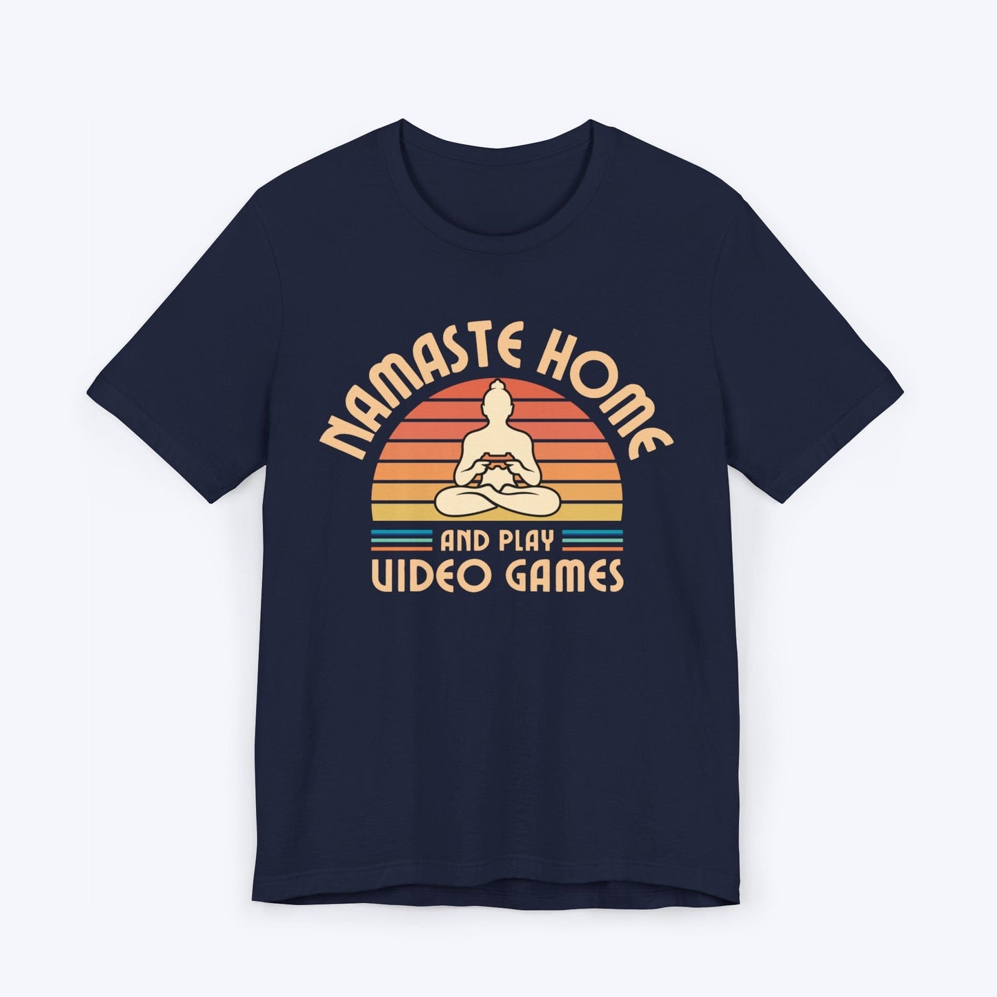 T-Shirt Navy / S Namaste Home - And Play Video Games T-shirt