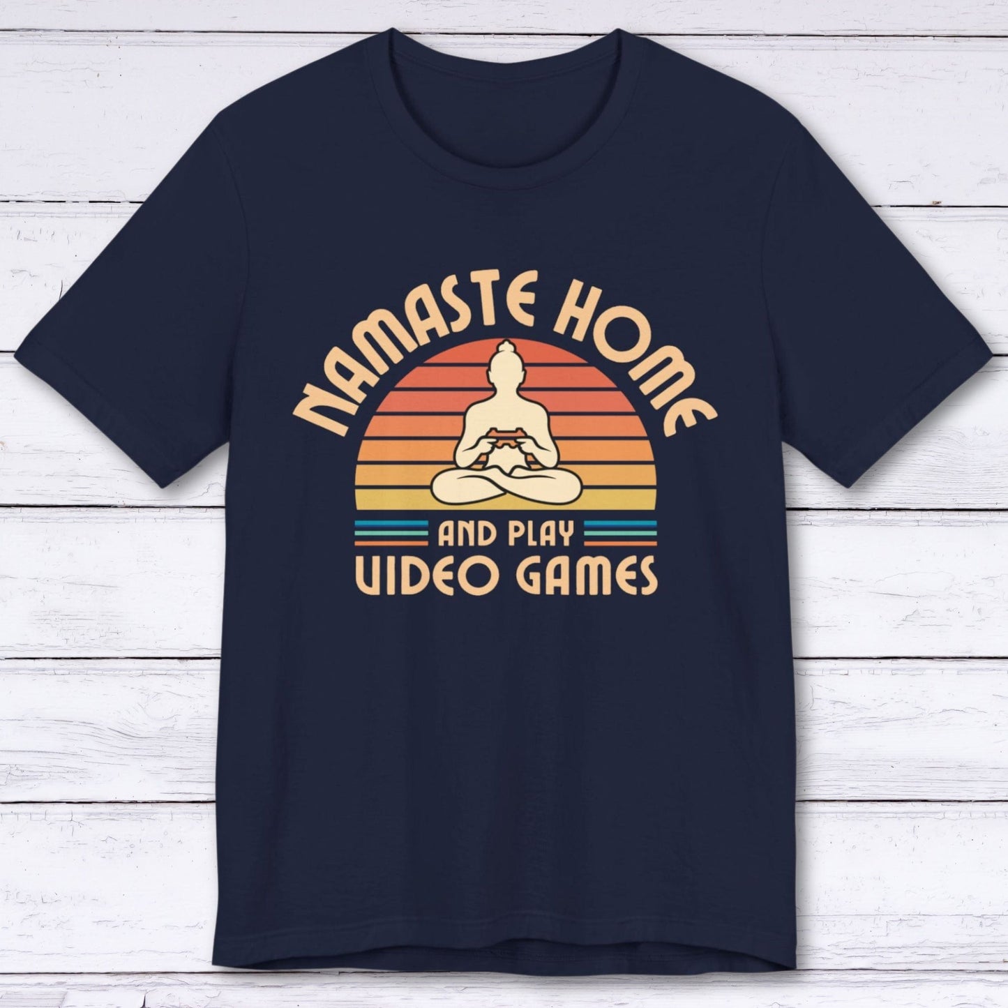 T-Shirt Navy / S Namaste Home - And Play Video Games T-shirt