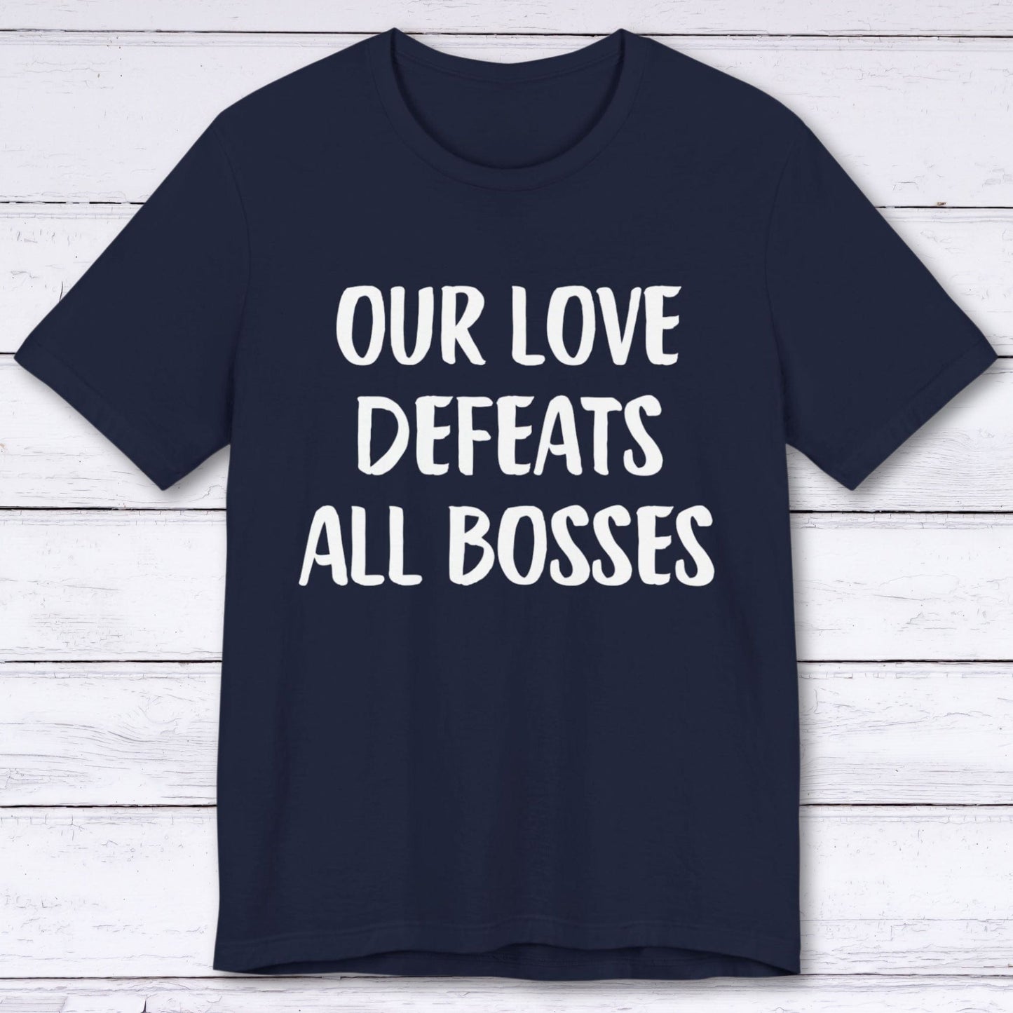 T-Shirt Navy / S Our Love Defeats All Bosses T-shirt