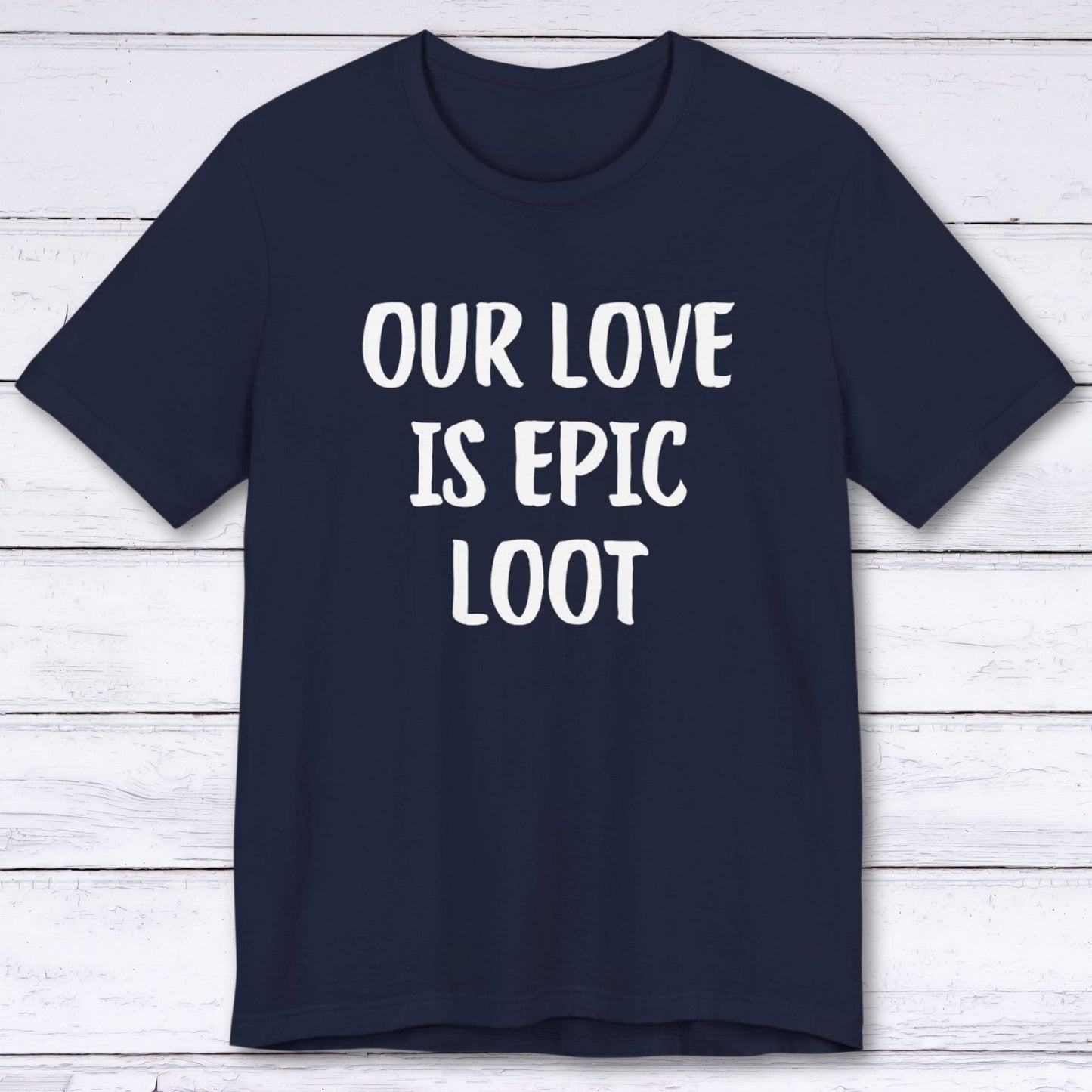 T-Shirt Navy / S Our Love Is Epic Loot T-shirt