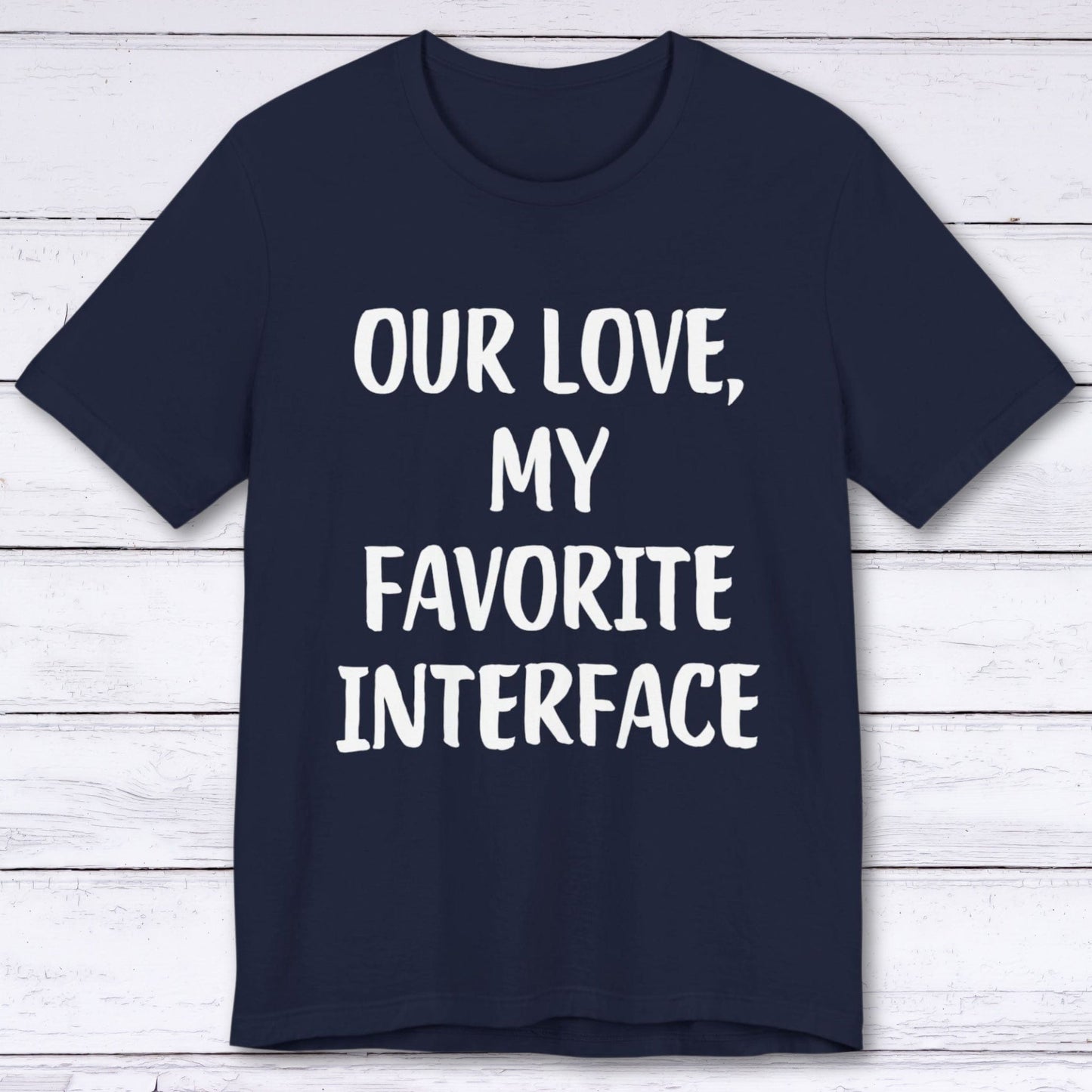 T-Shirt Navy / S Our Love, My Favorite Interface T-shirt