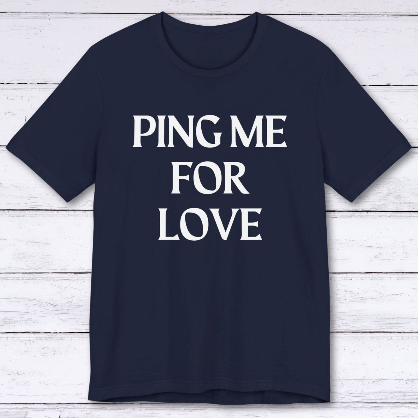 T-Shirt Navy / S Ping Me For Love T-shirt