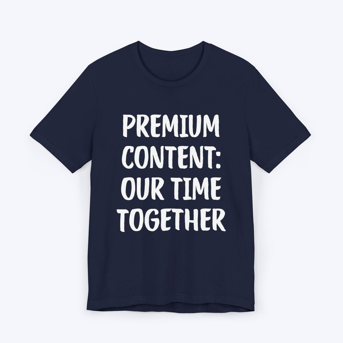 T-Shirt Navy / S Premium Content: Our Time Together T-shirt