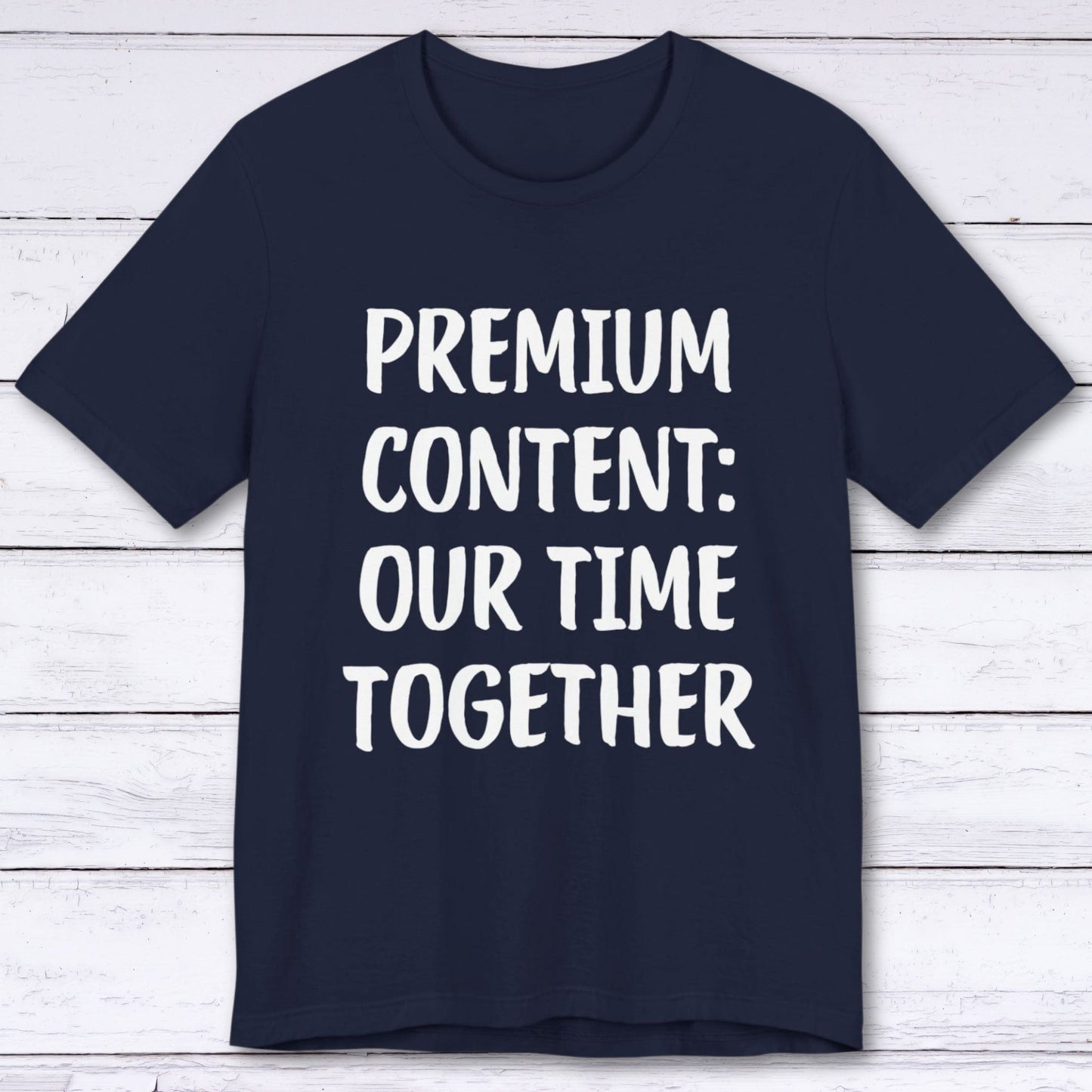 T-Shirt Navy / S Premium Content: Our Time Together T-shirt