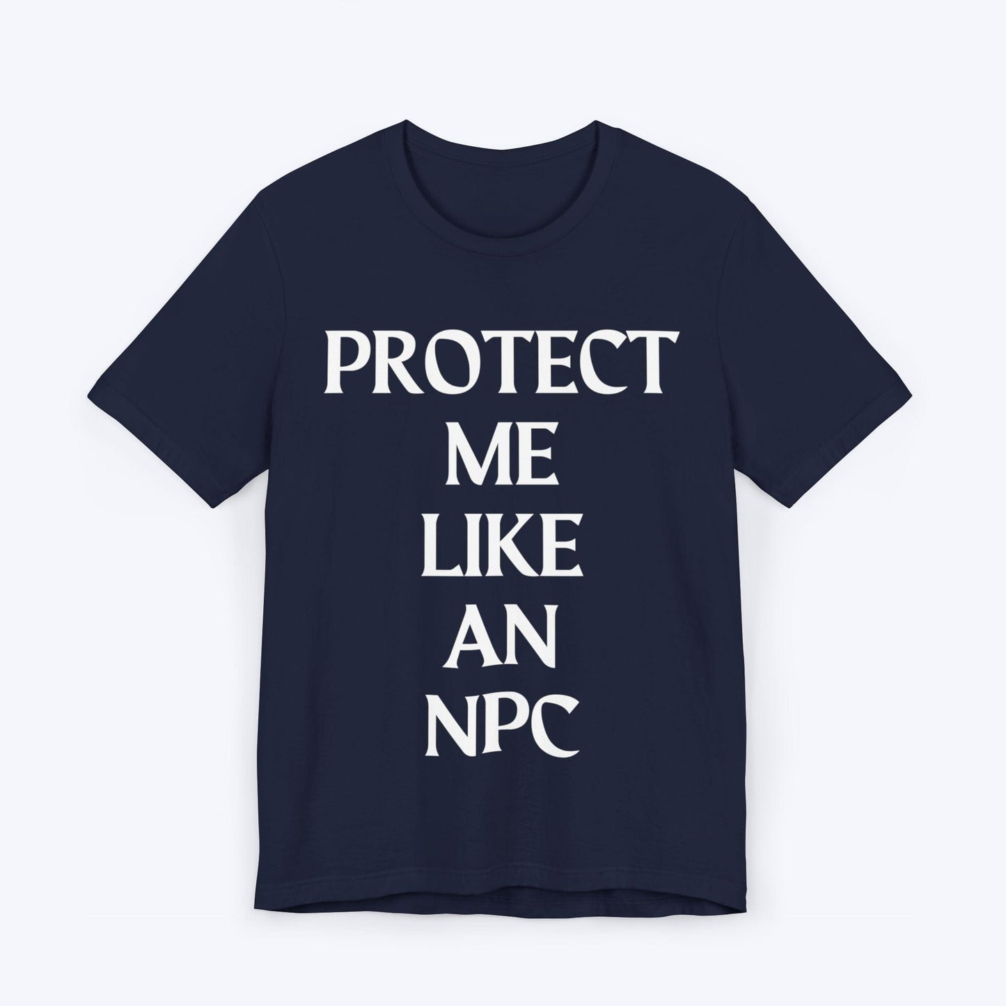 T-Shirt Navy / S Protect Me Like An NPC T-shirt