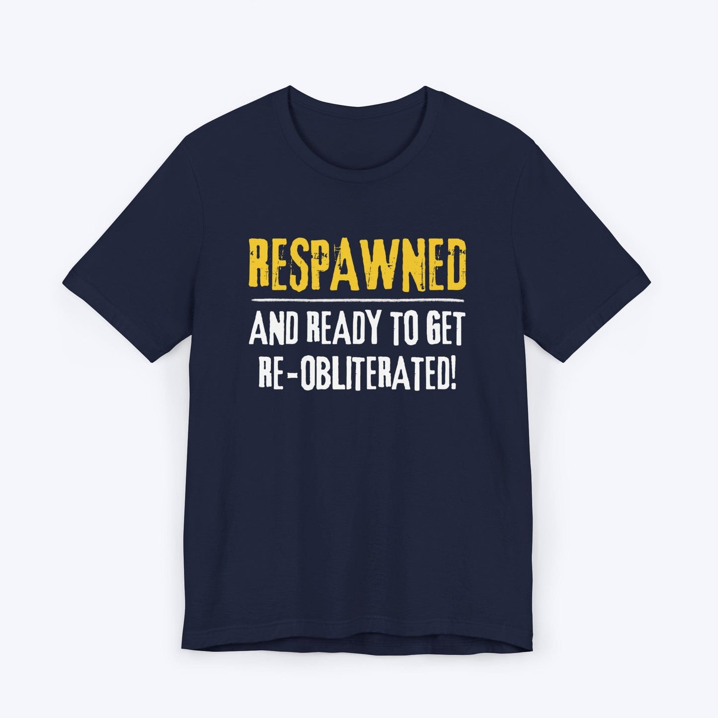 T-Shirt Navy / S Ready to Get Re-obliterated T-shirt