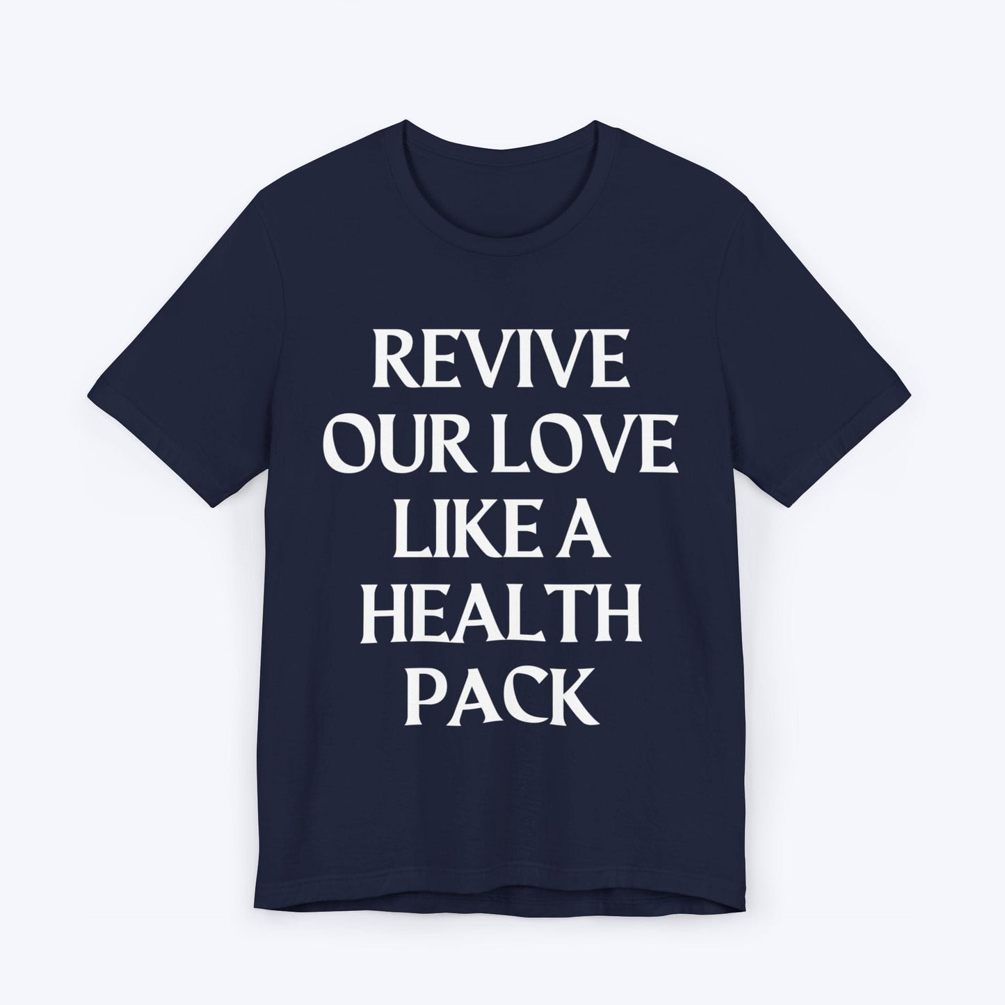 T-Shirt Navy / S Revive Our Love Like A Health Pack T-shirt