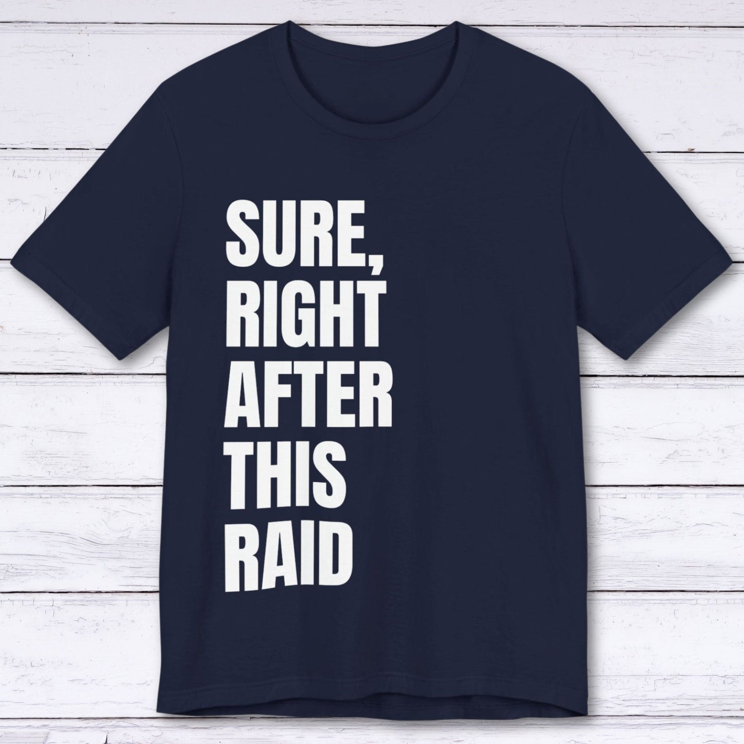 T-Shirt Navy / S Right After This Raid T-shirt