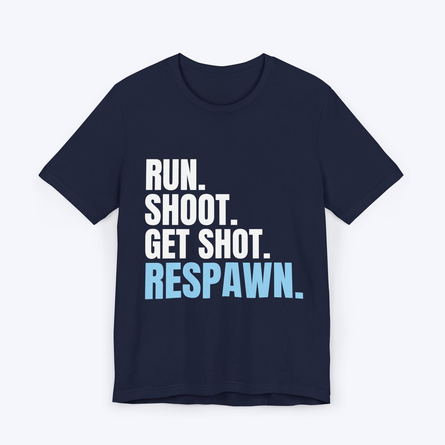 T-Shirt Navy / S Run Shoot Get Shot Respawn Gamer T-shirt