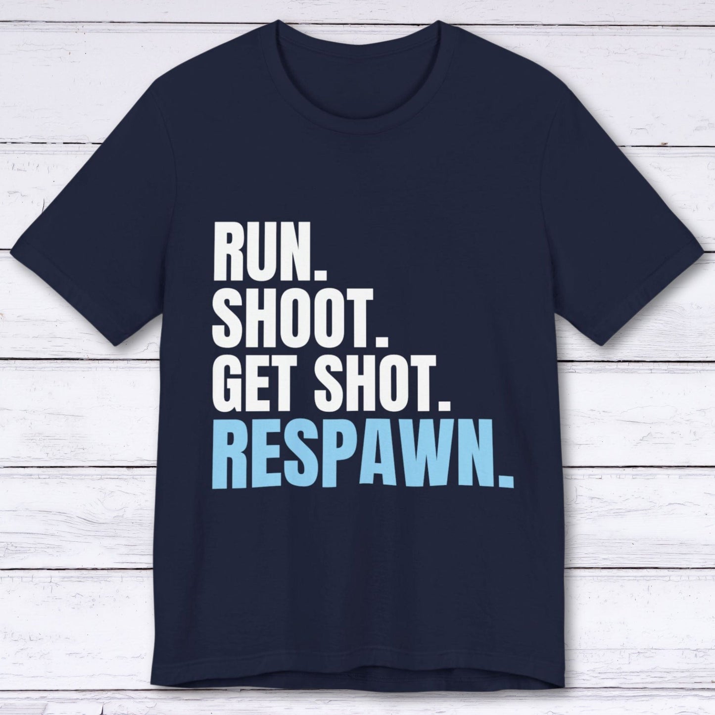 T-Shirt Navy / S Run Shoot Get Shot Respawn Gamer T-shirt