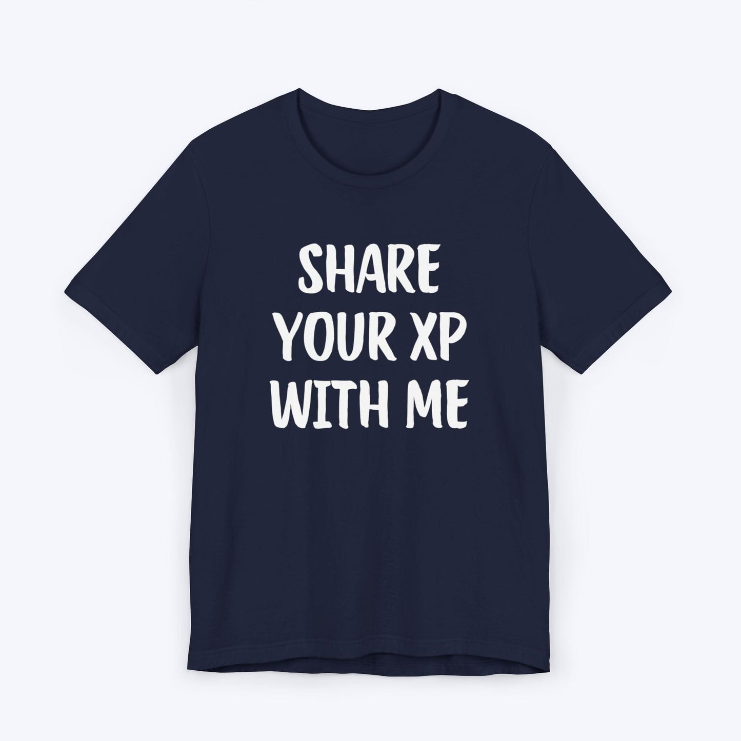 T-Shirt Navy / S Share Your XP With Me T-shirt