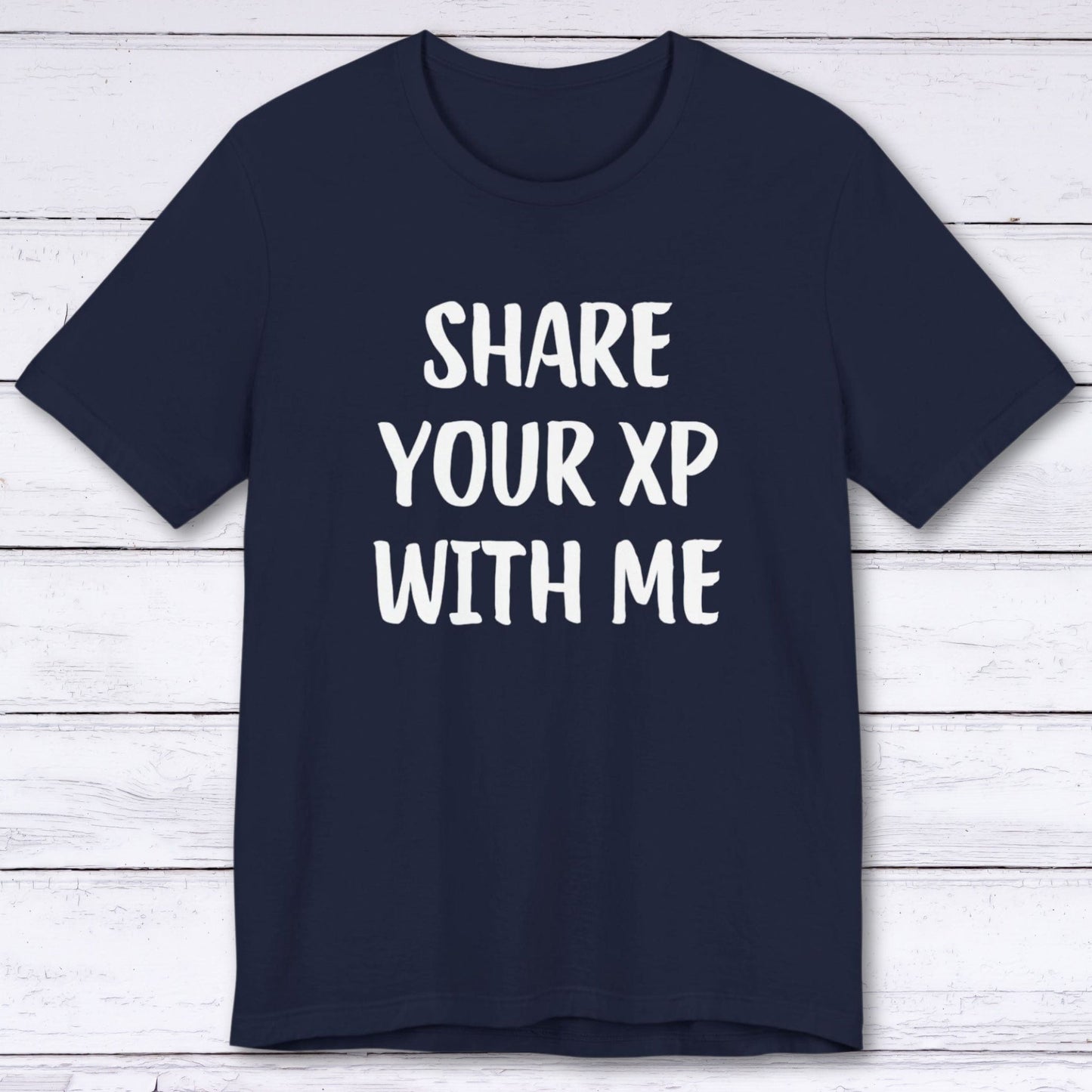 T-Shirt Navy / S Share Your XP With Me T-shirt