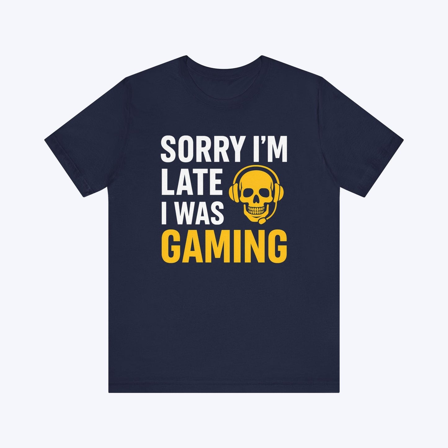 T-Shirt Navy / S Sorry I'm Late Gaming T-shirt