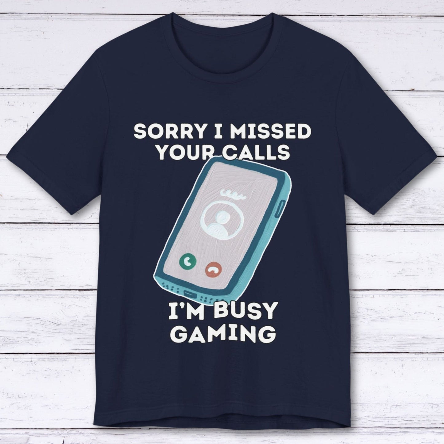 T-Shirt Navy / S Sorry I Missed Your Calls Gaming T-shirt