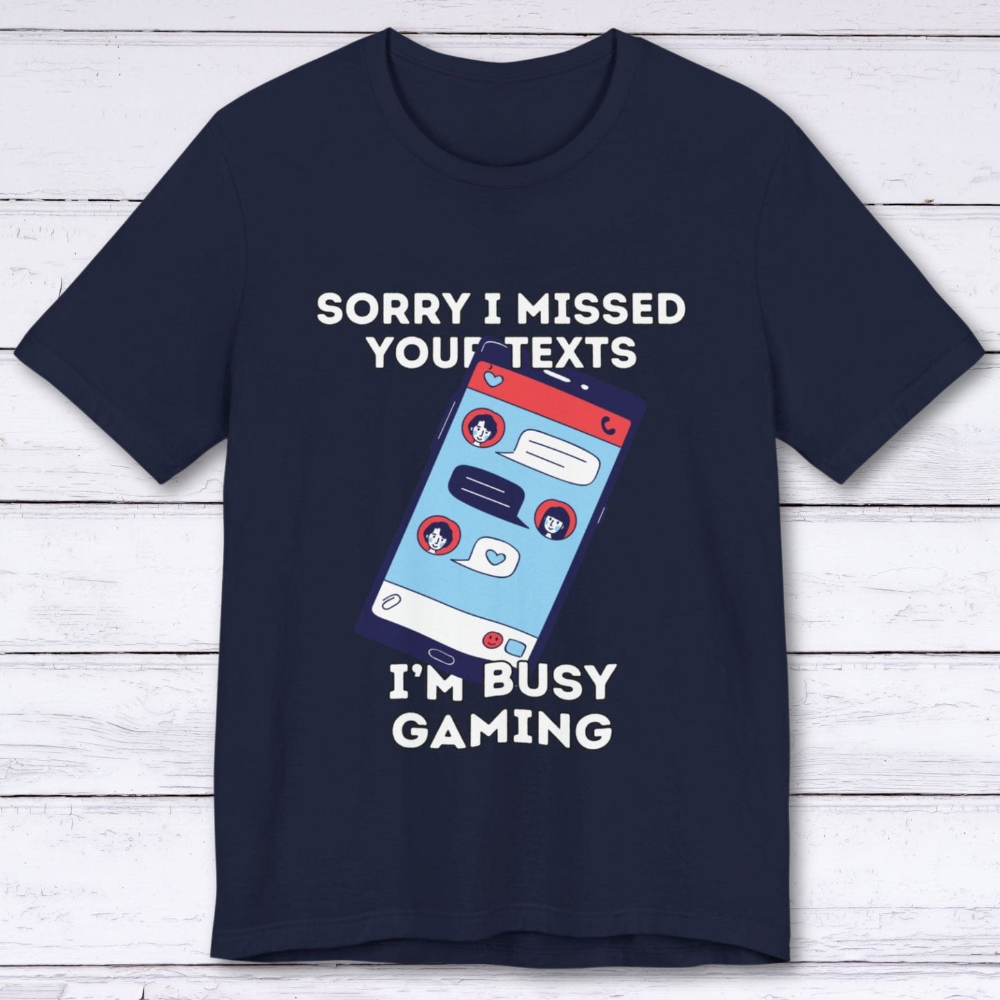 T-Shirt Navy / S Sorry I Missed Your Texts Gaming T-shirt