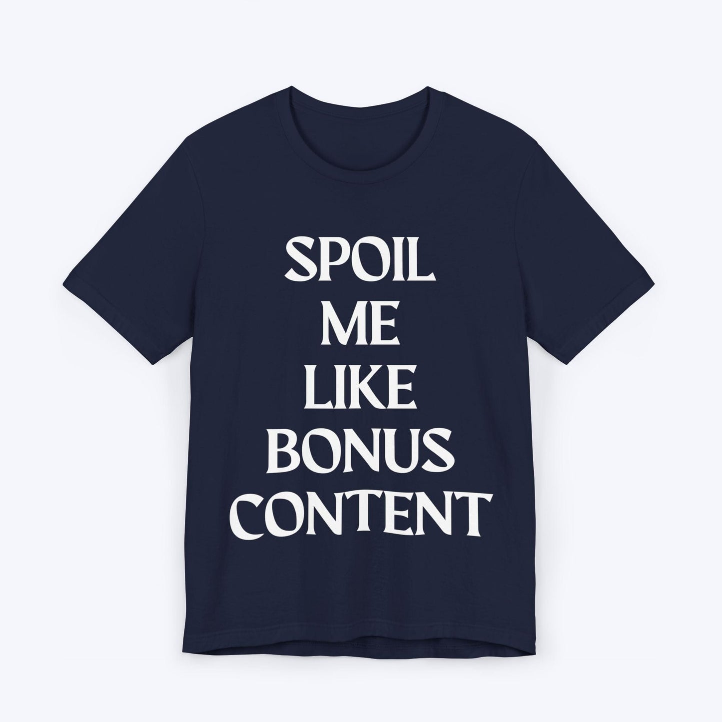 T-Shirt Navy / S Spoil Me Like Bonus Content T-shirt