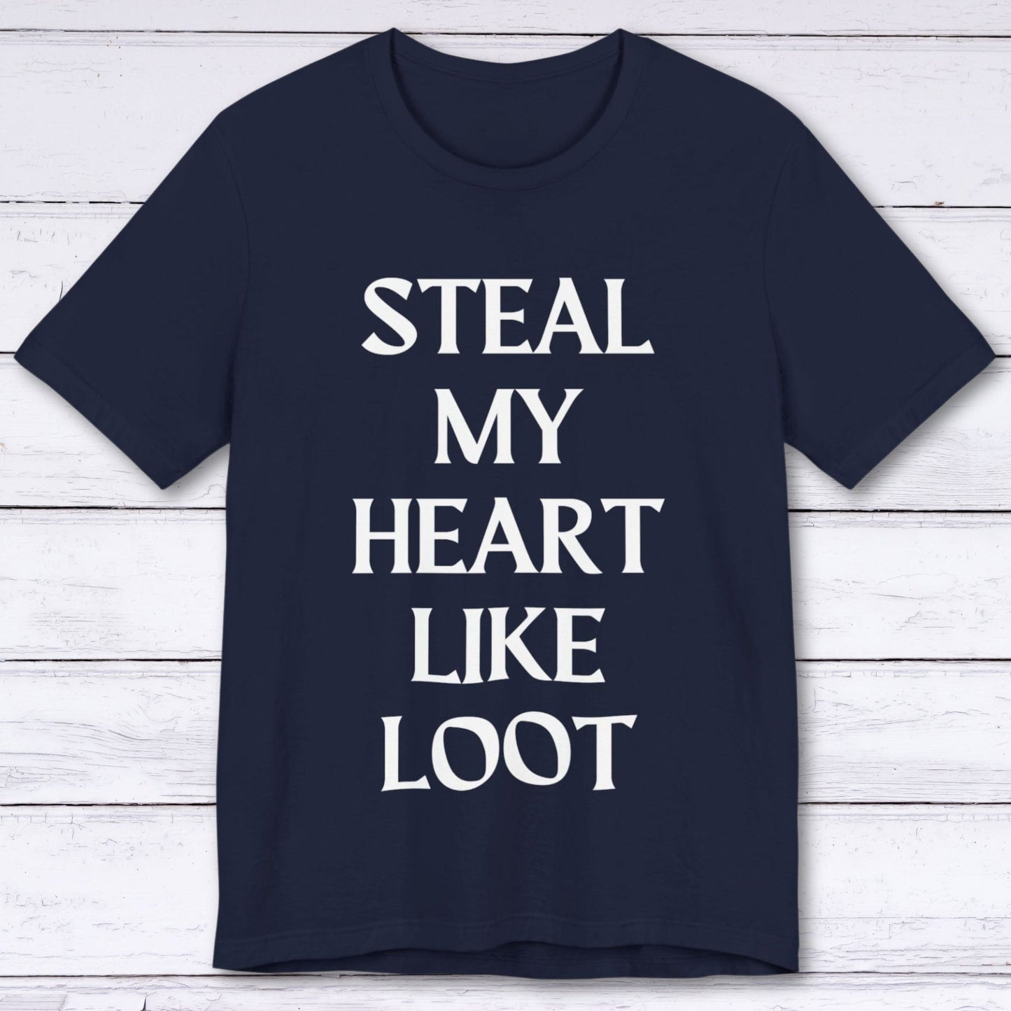 T-Shirt Navy / S Steal My Heart Like Loot T-shirt