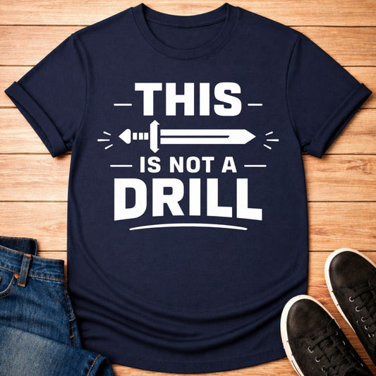 T-Shirt Navy / S This Is Not A Drill T-shirt