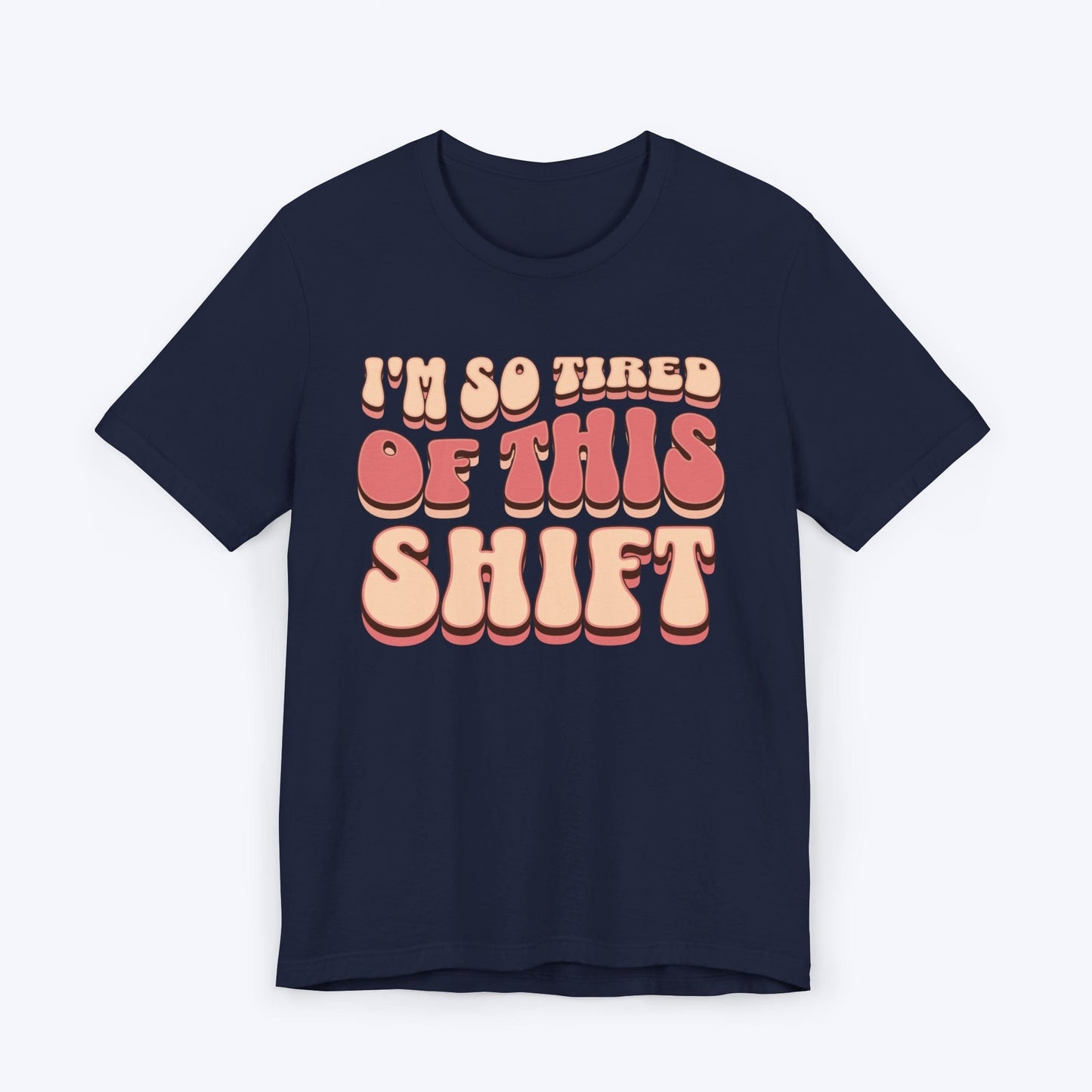 T-Shirt Navy / S Tired of This Shift Nurse T-Shirt