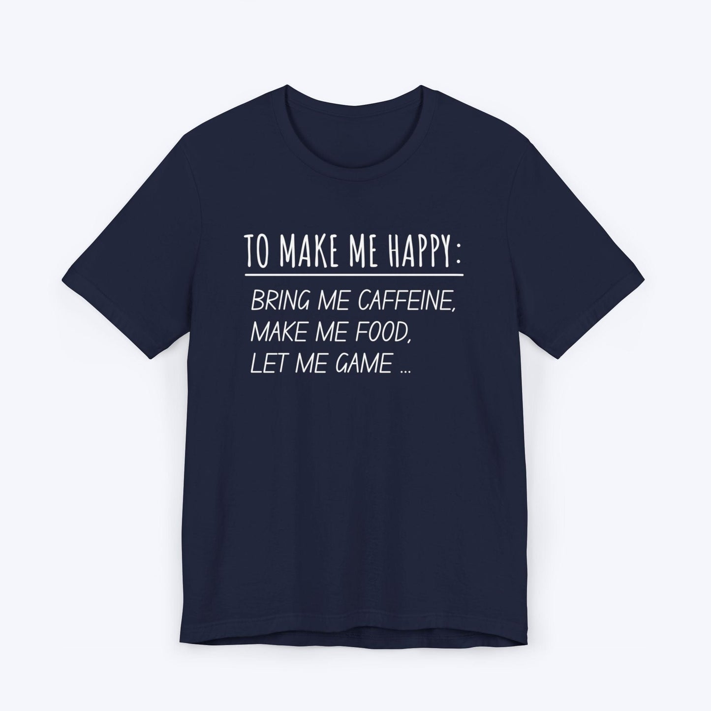 T-Shirt Navy / S To Make Me Happy Gamer T-shirt