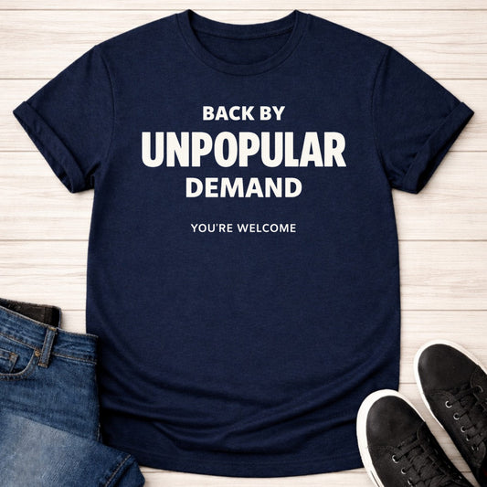 T-Shirt Navy / S Unpopular Demand T-shirt