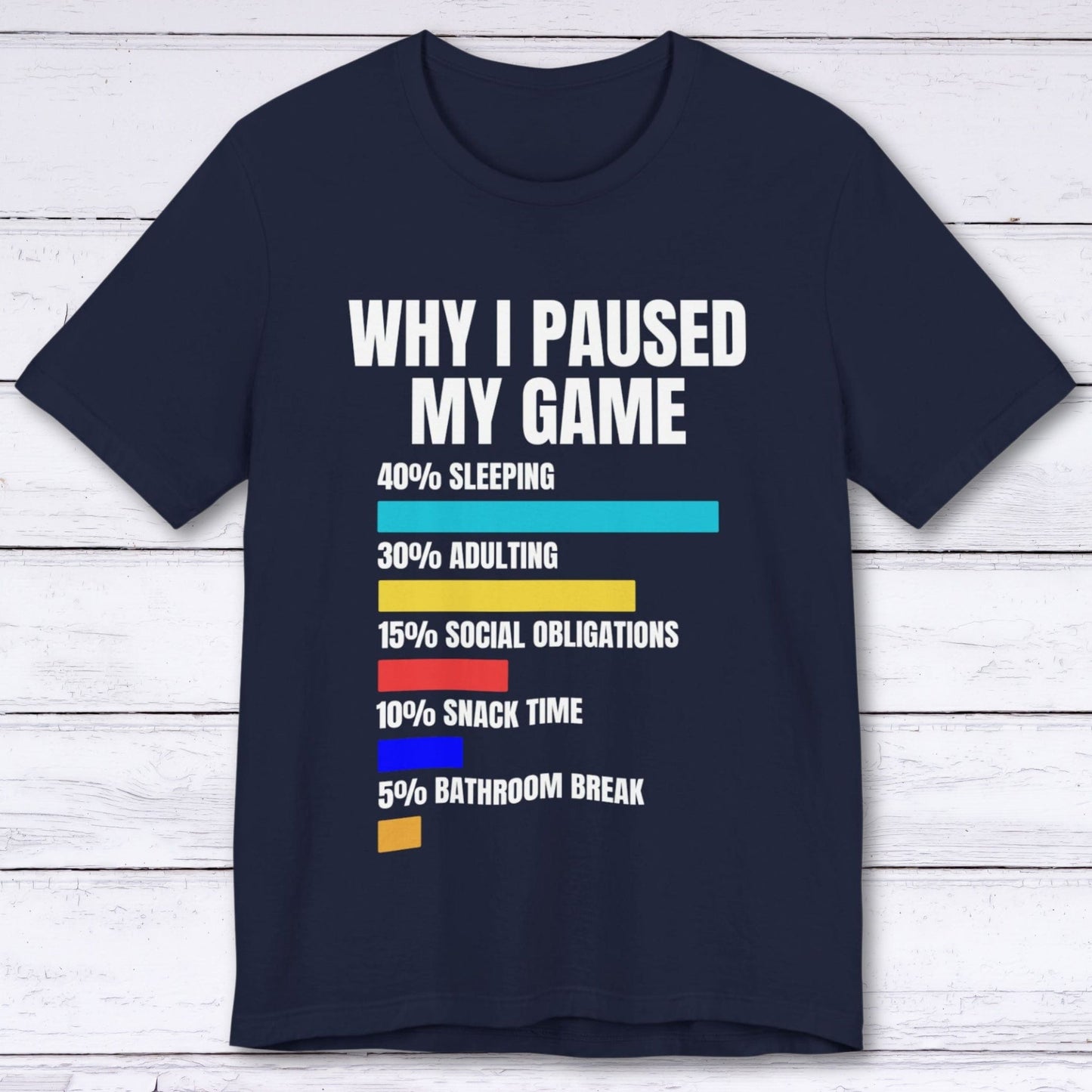 T-Shirt Navy / S Why I Paused My Game T-shirt