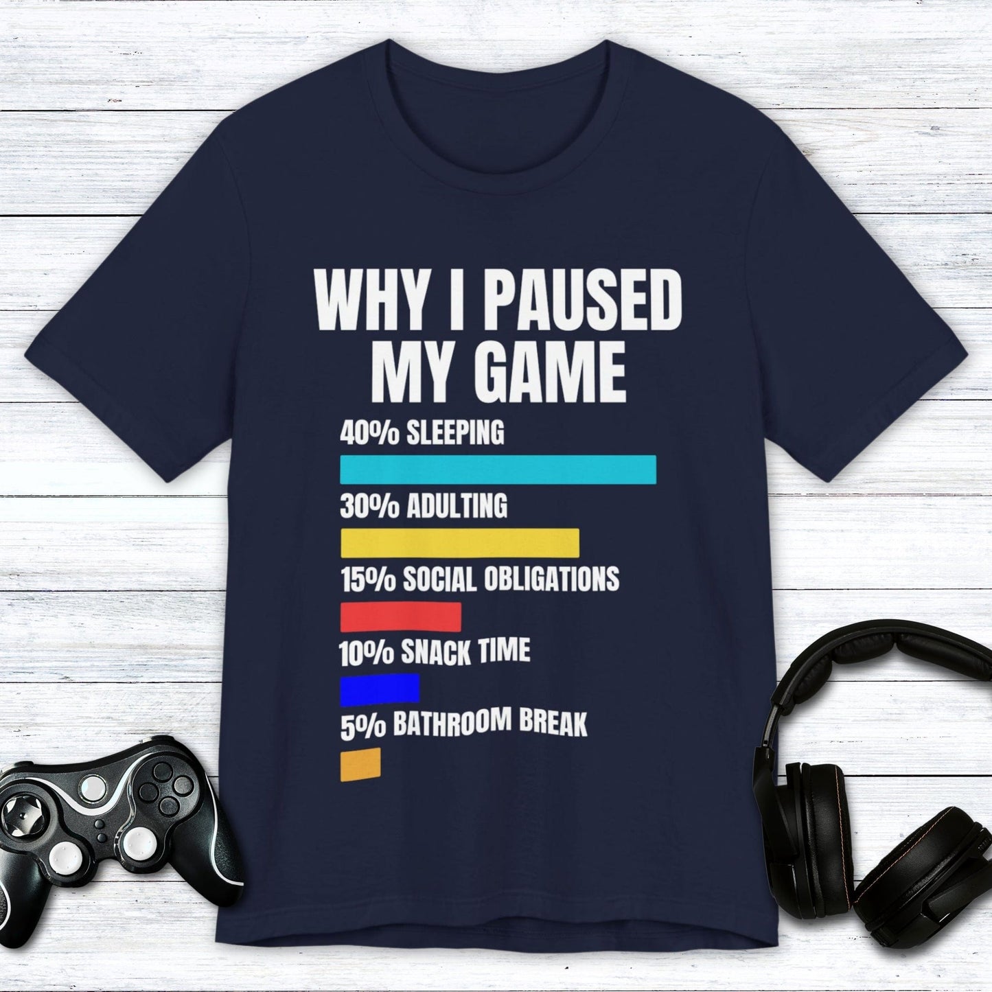 T-Shirt Navy / S Why I Paused My Game T-shirt