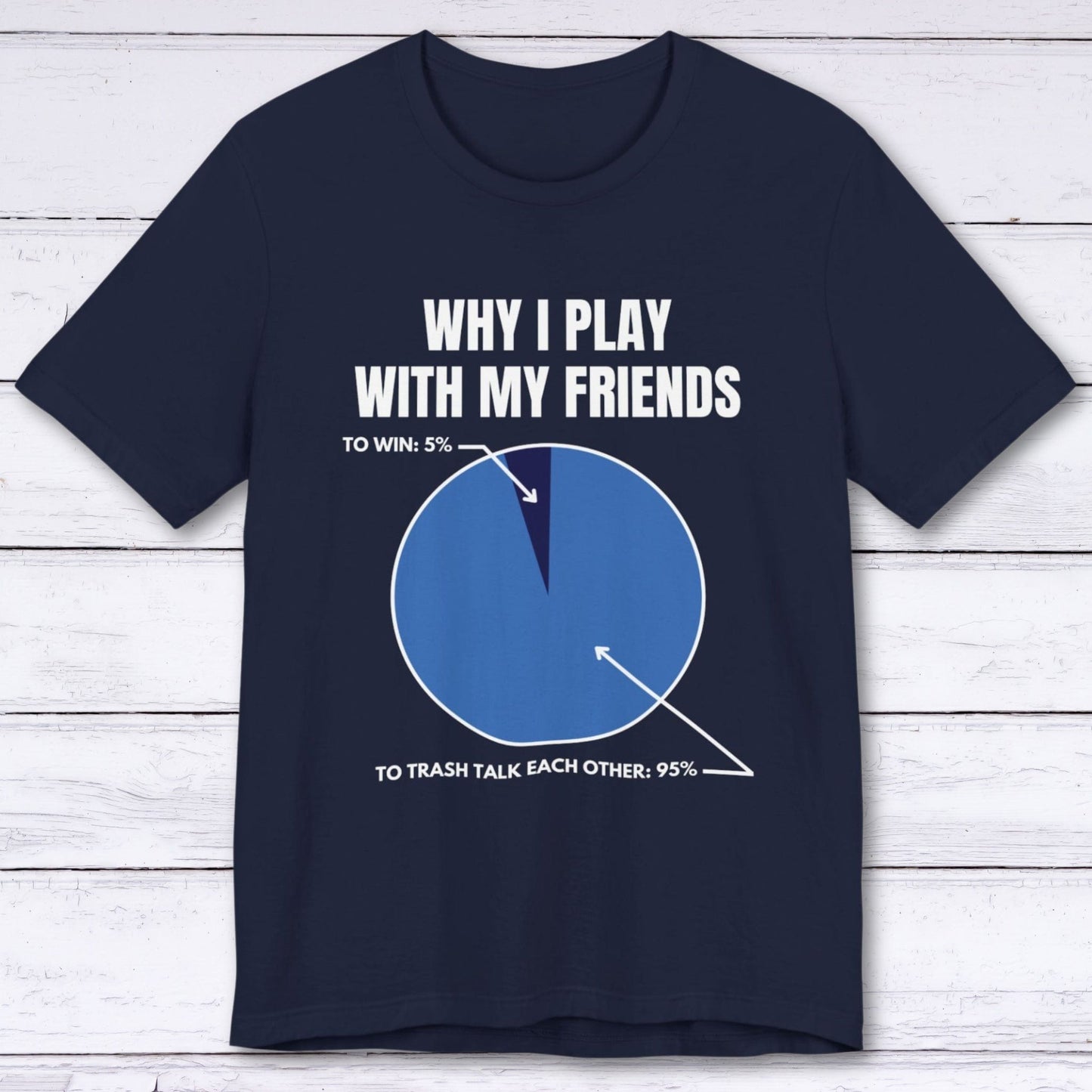 T-Shirt Navy / S Why I Play With My Friends T-shirt