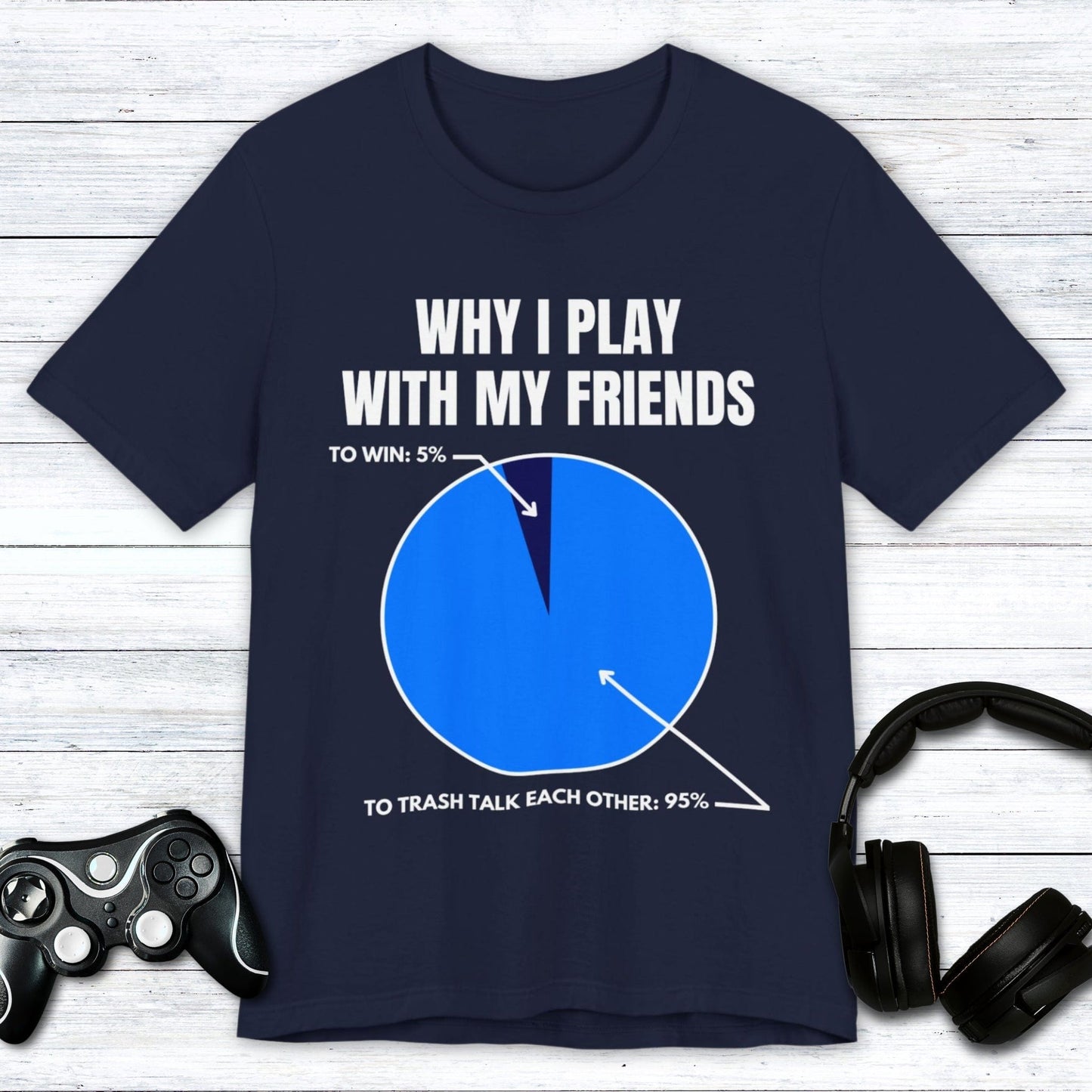 T-Shirt Navy / S Why I Play With My Friends T-shirt