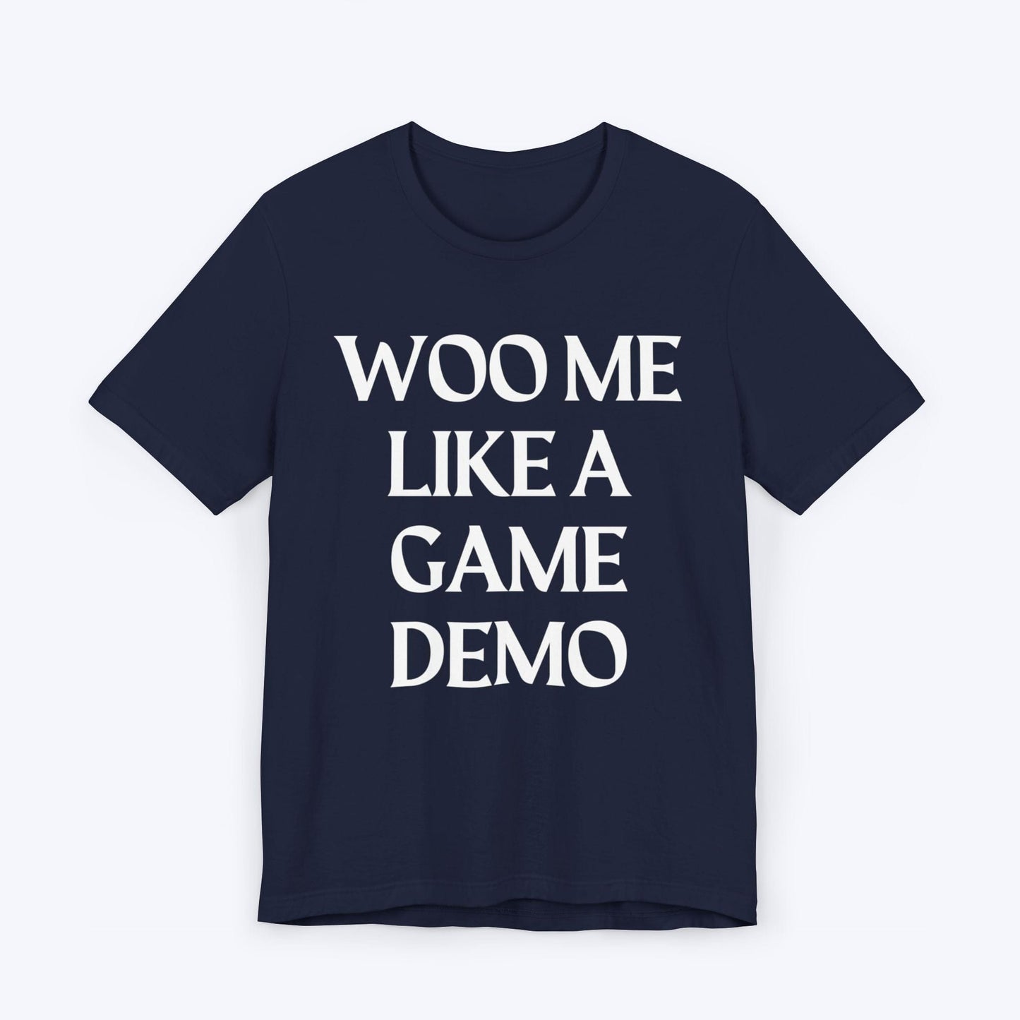 T-Shirt Navy / S Woo Me Like A Game Demo T-shirt