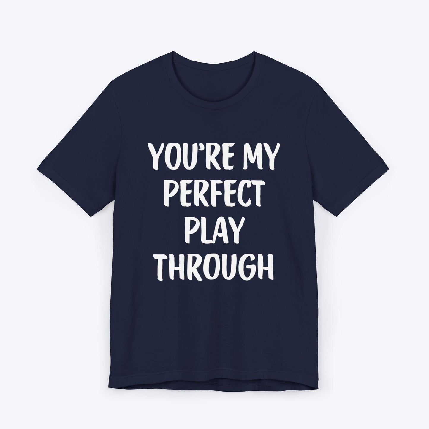 T-Shirt Navy / S You're My Perfect Play Through T-shirt