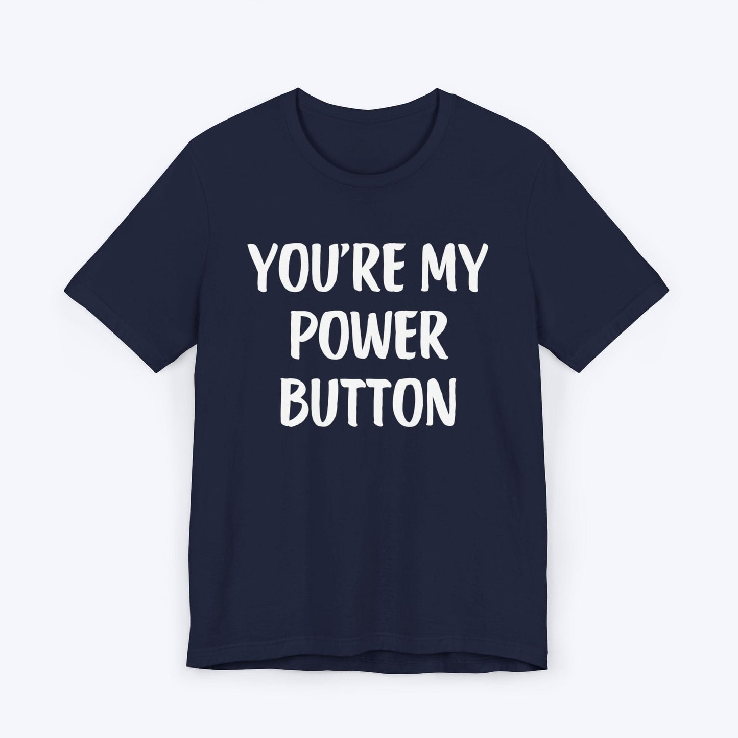 T-Shirt Navy / S You're My Power Button T-shirt