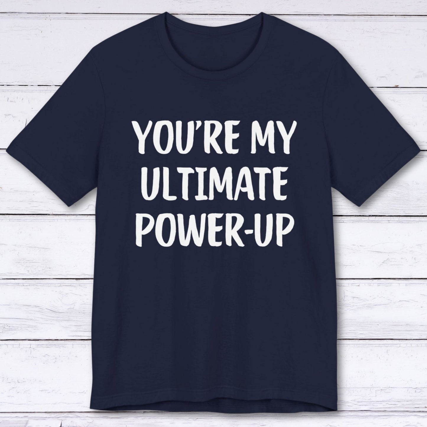 T-Shirt Navy / S You're My Ultimate Power-Up T-shirt