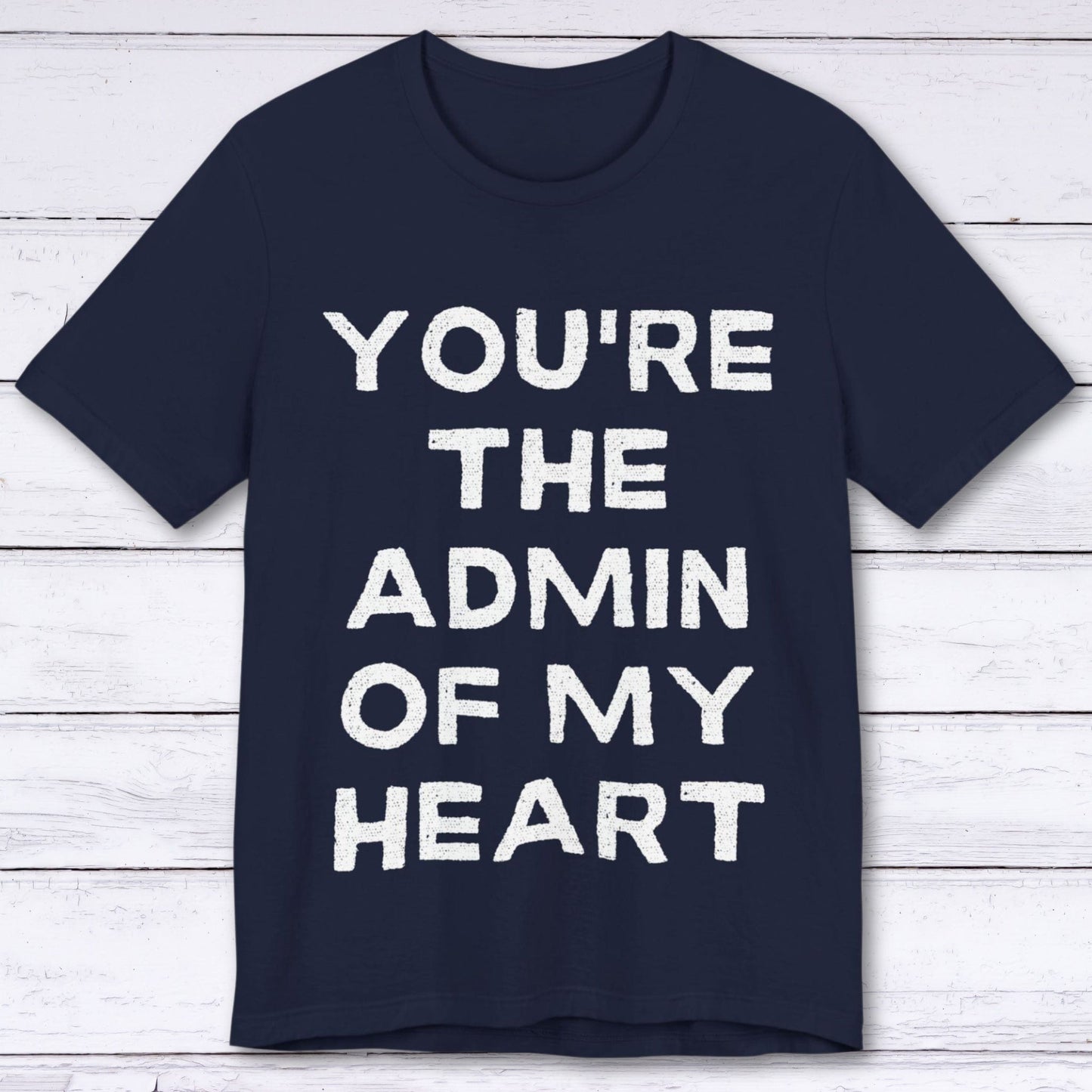 T-Shirt Navy / S You're The Admin Of My Heart T-shirt