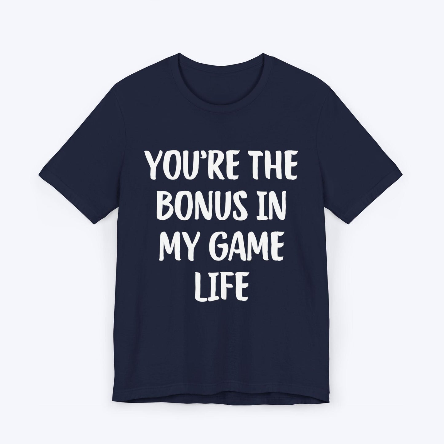 T-Shirt Navy / S You're The Bonus In My Game Life T-shirt