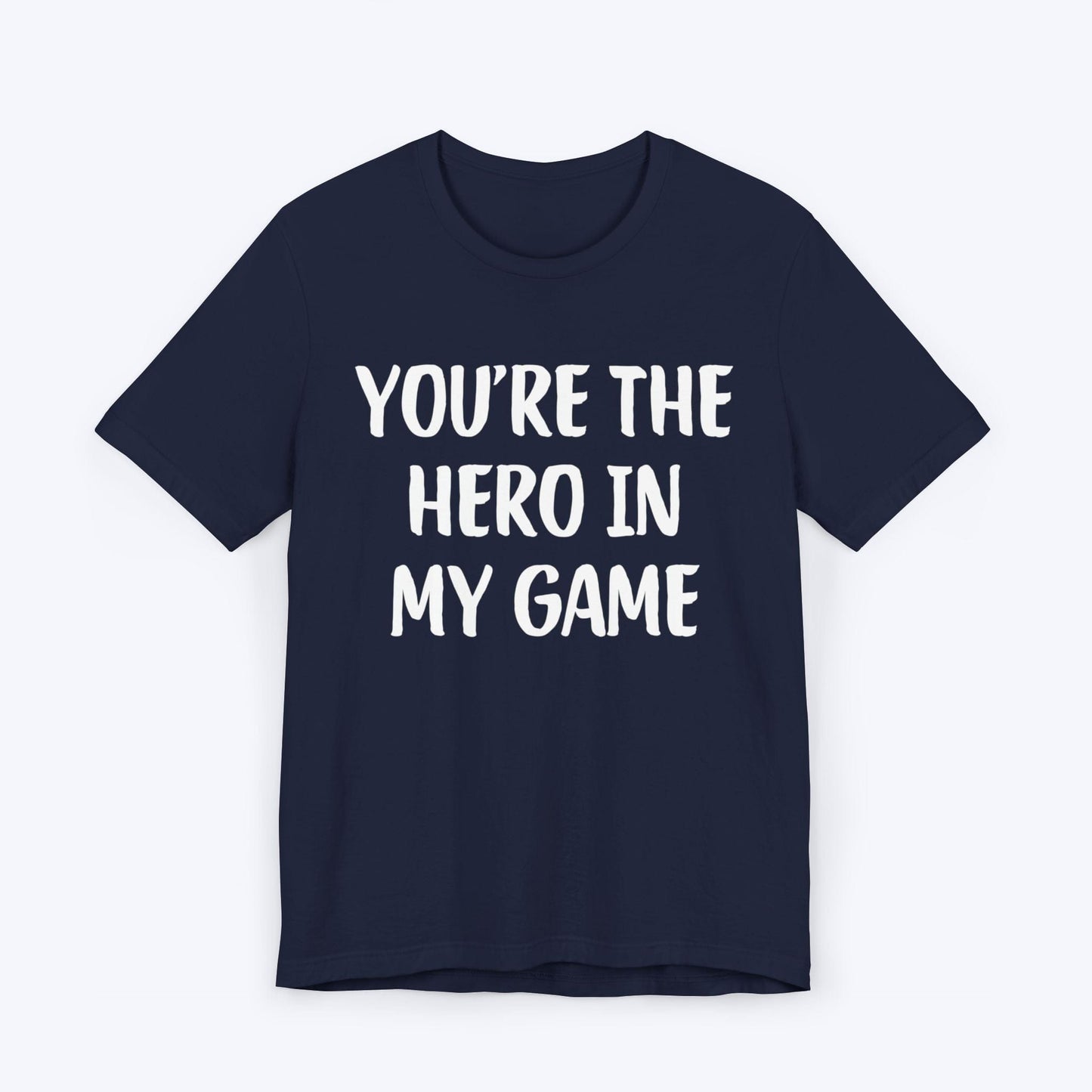 T-Shirt Navy / S You're The Hero In My Game T-shirt