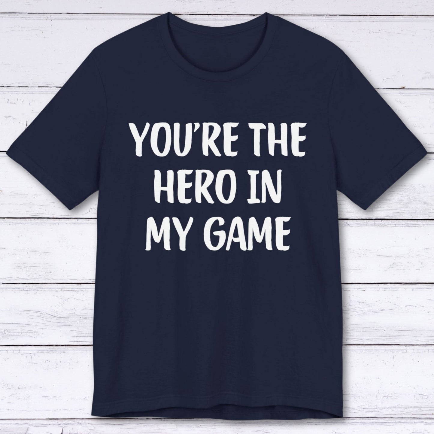 T-Shirt Navy / S You're The Hero In My Game T-shirt