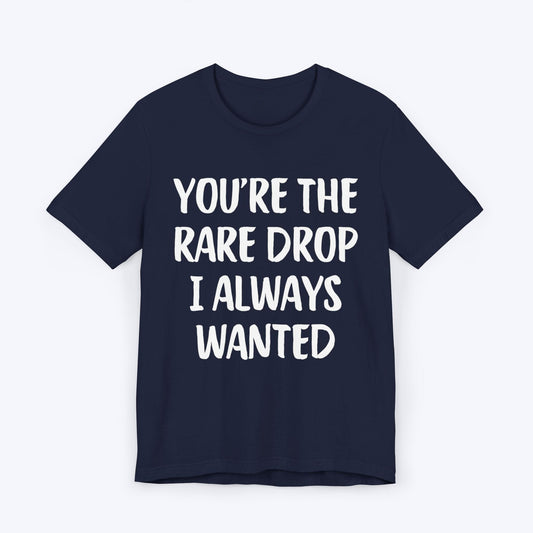 T-Shirt Navy / S You're The Rare Drop I Always Wanted T-shirt