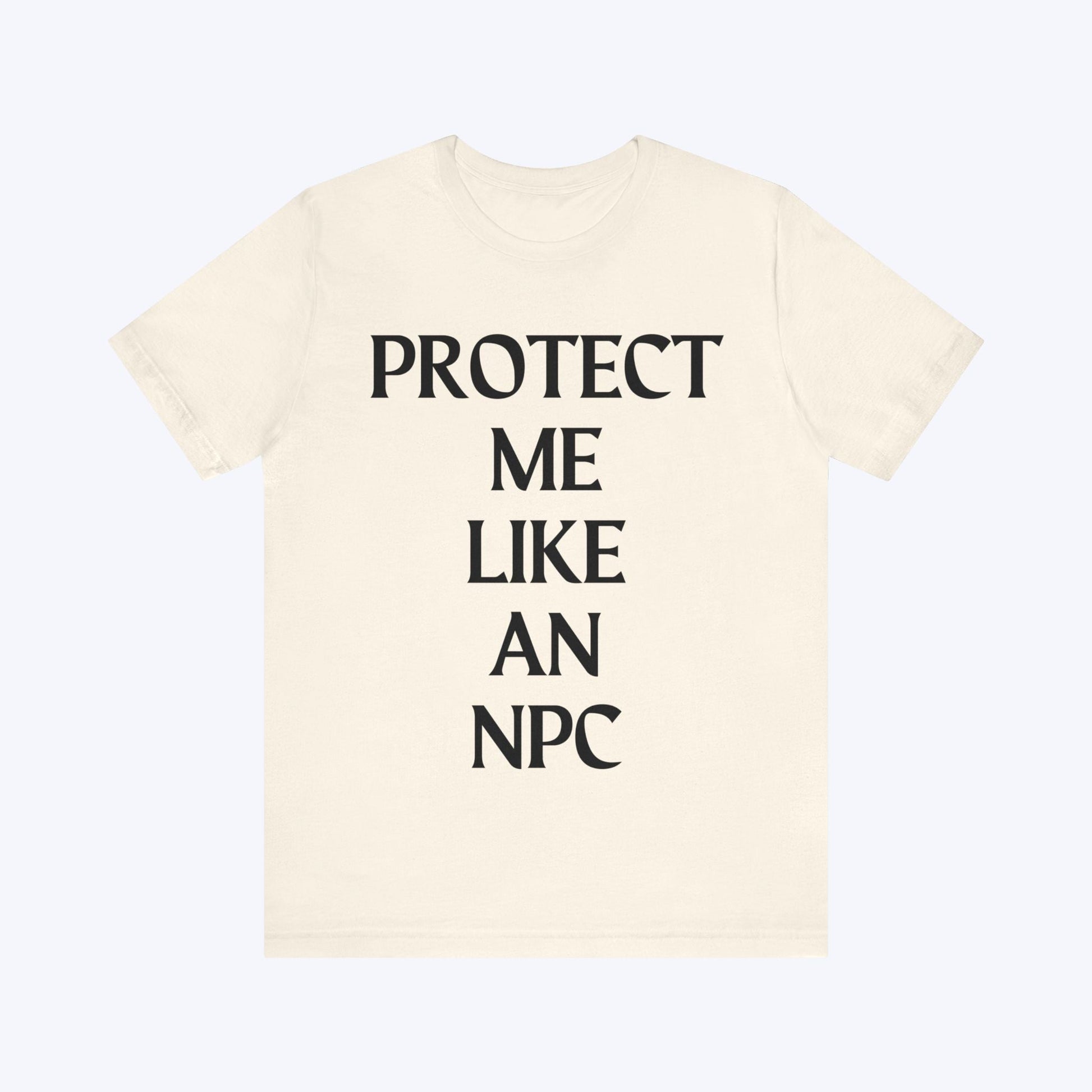 T-Shirt Protect Me Like An NPC T-shirt